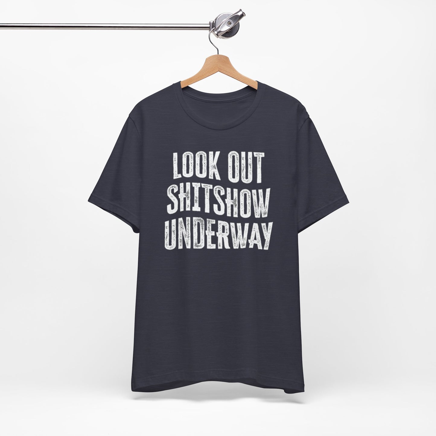 'Look Out Shitshow Underway' (VS 1) (Soft, Quality Bella & Canvas <Or Comparable> Unisex Tee)