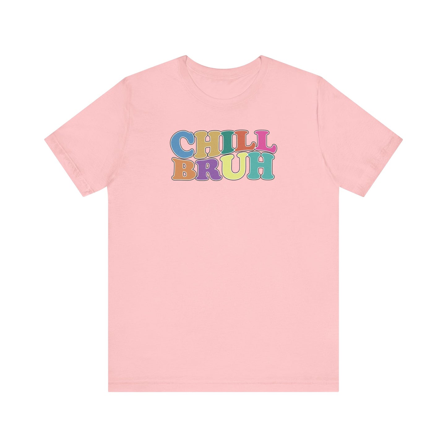 'Chill Bruh' (Soft, Quality Bella & Canvas <Or Comparable> Unisex Tee)