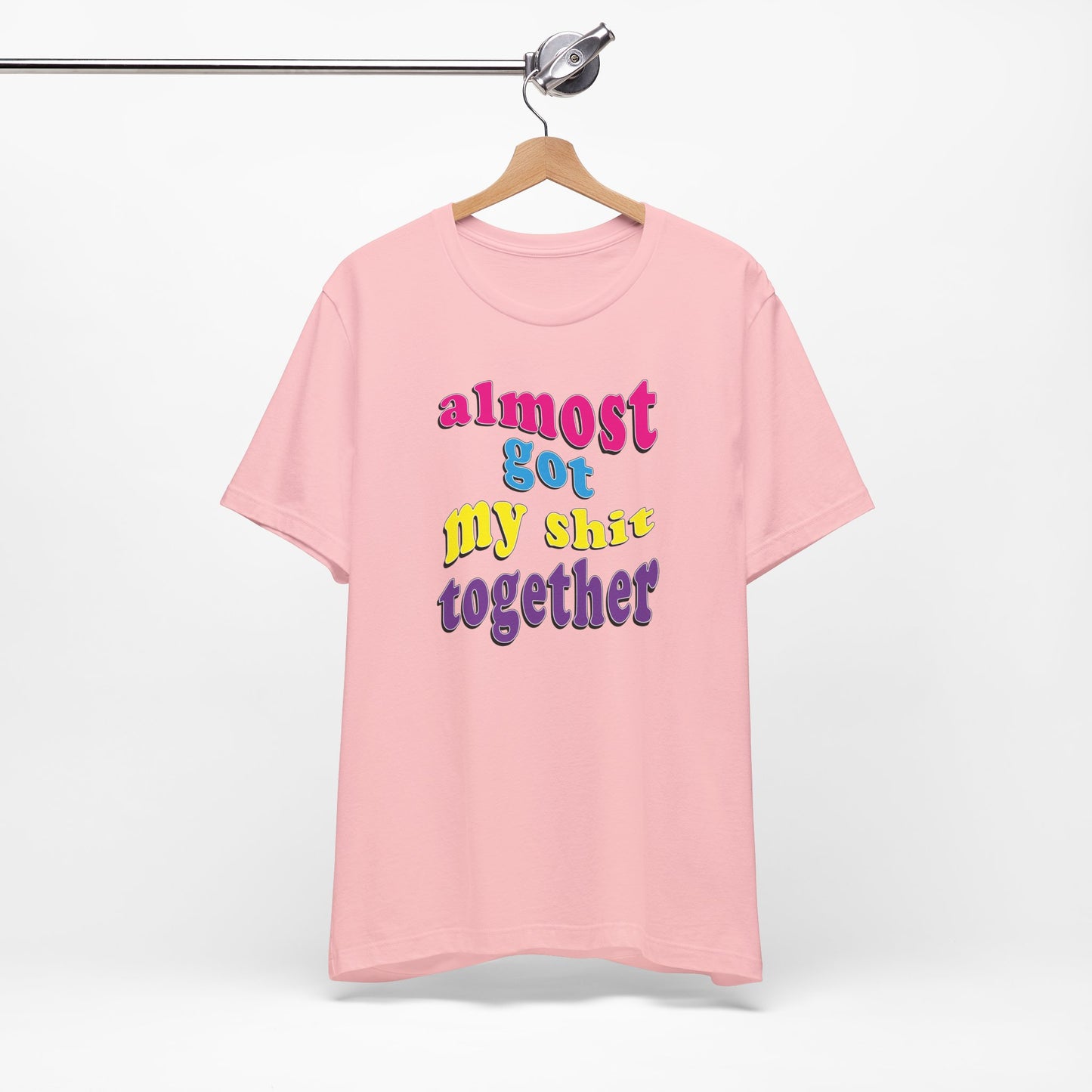 'Almost Got My Shit Together' (VS 2) (Soft, Quality Bella & Canvas <Or Comparable> Unisex Tee)