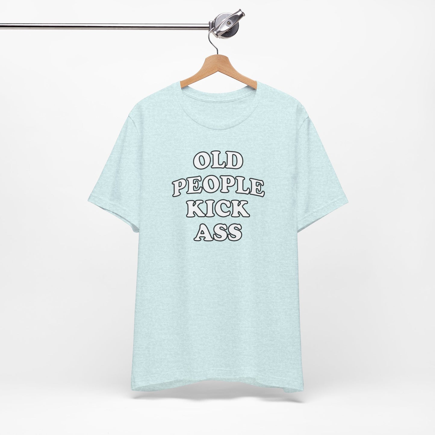 'Old People Kick Ass' (Soft, Quality Bella & Canvas <Or Comparable> Unisex Tee)