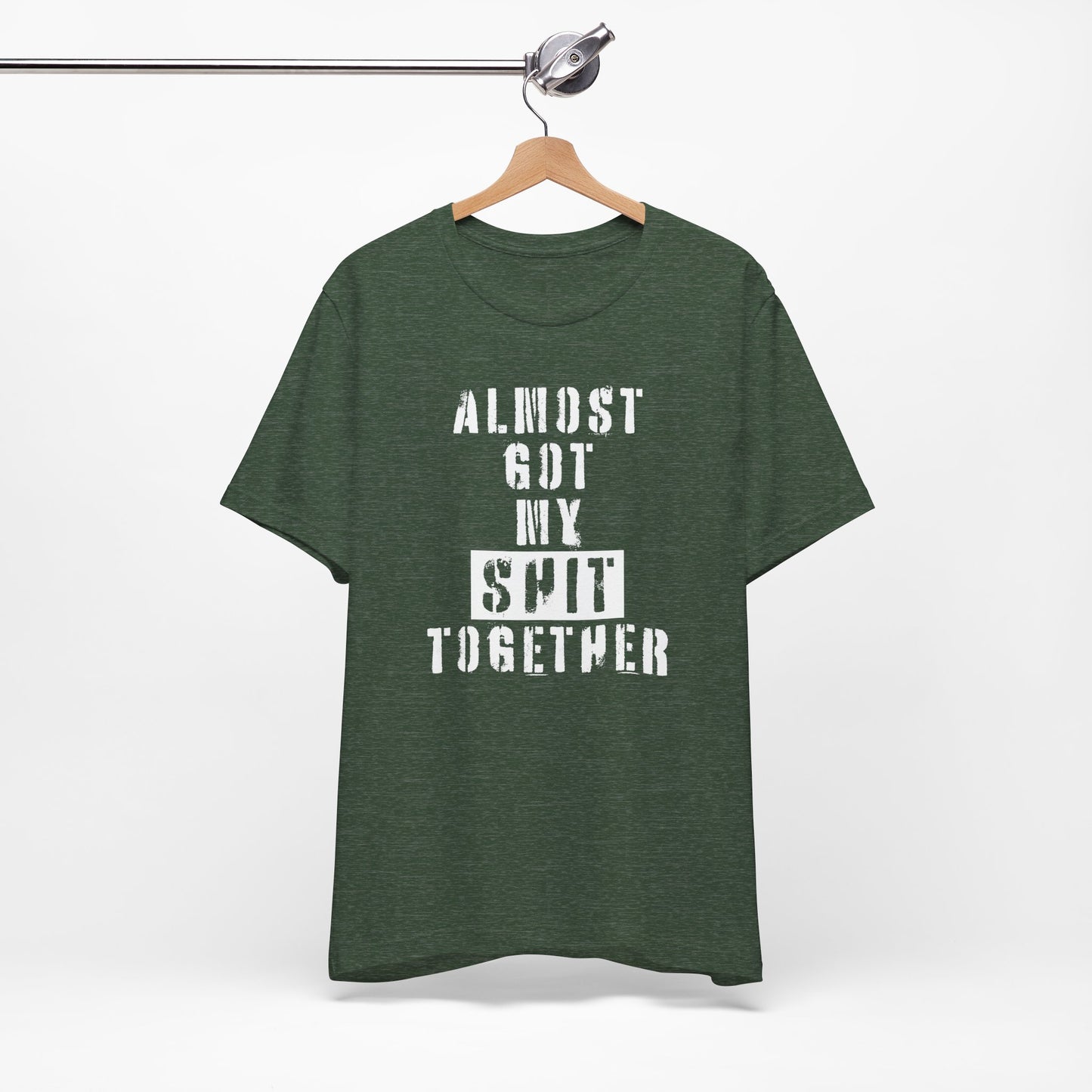 'Almost Got My Shit Together' (VS 1) (Soft, Quality Bella & Canvas <Or Comparable> Unisex Tee)