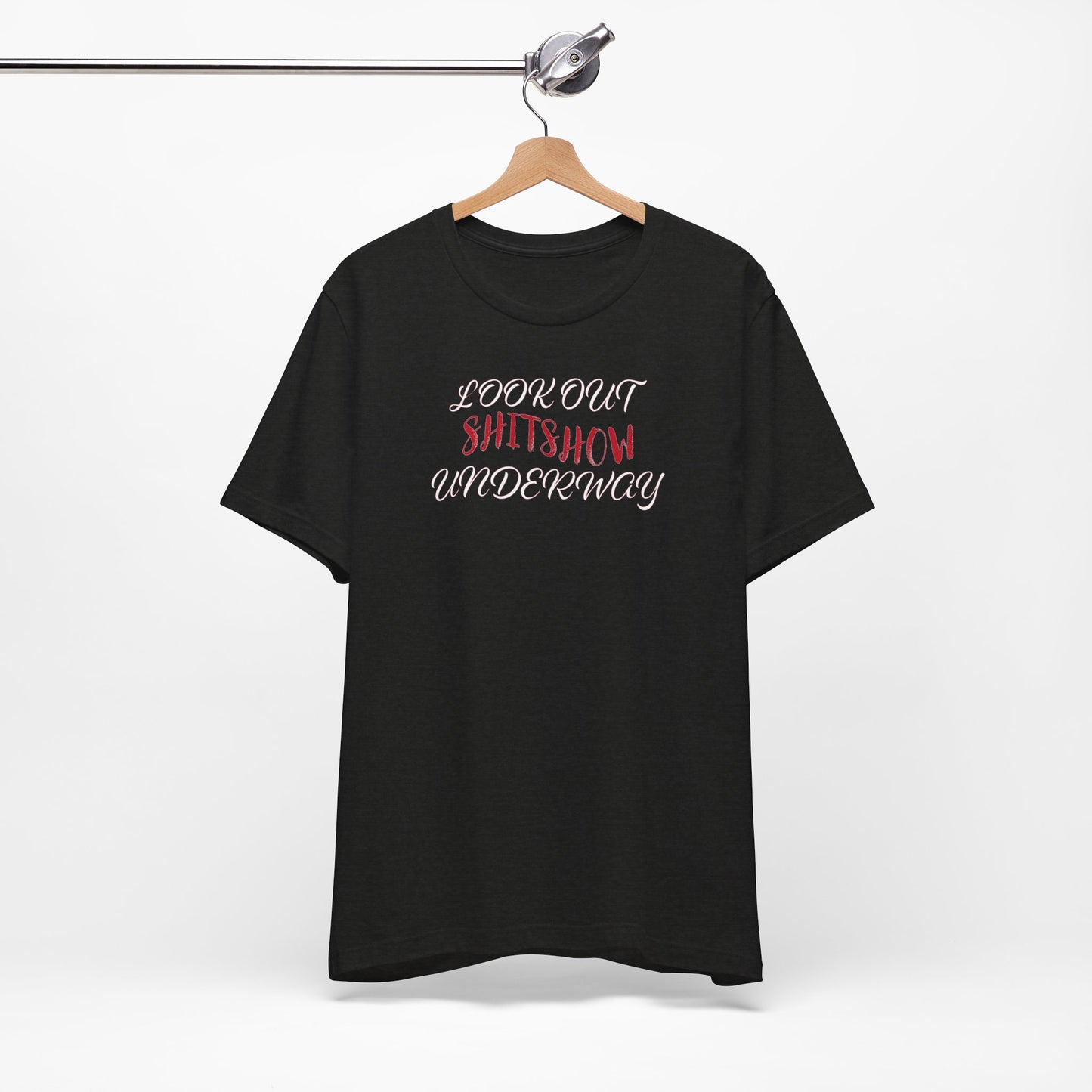 'Look Out Shitshow Underway' (VS 2) (Soft, Quality Bella & Canvas <Or Comparable> Unisex Tee)