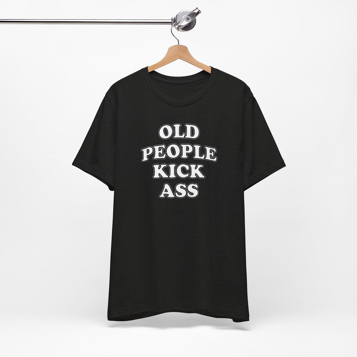 'Old People Kick Ass' (Soft, Quality Bella & Canvas <Or Comparable> Unisex Tee)
