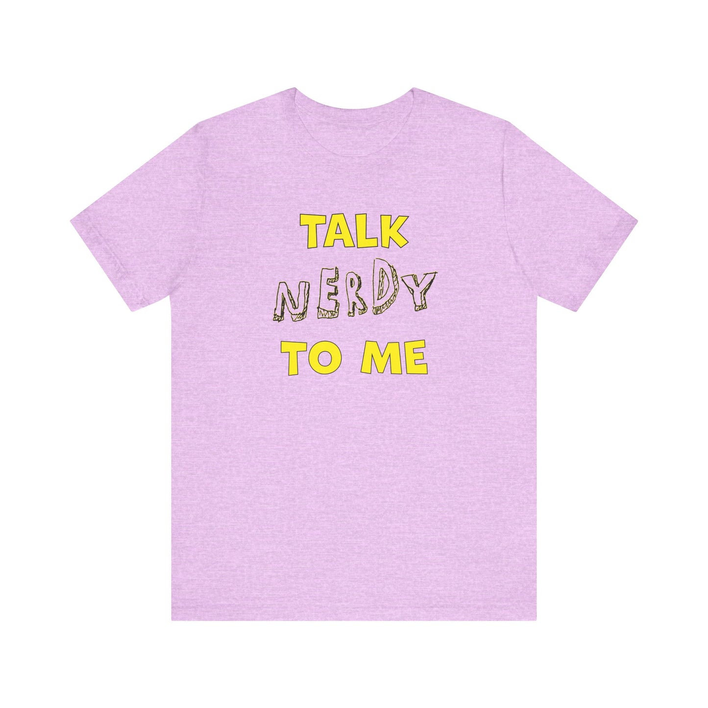 'Talk Nerdy to Me' (Soft, Quality Bella & Canvas <Or Comparable> Unisex Tee)