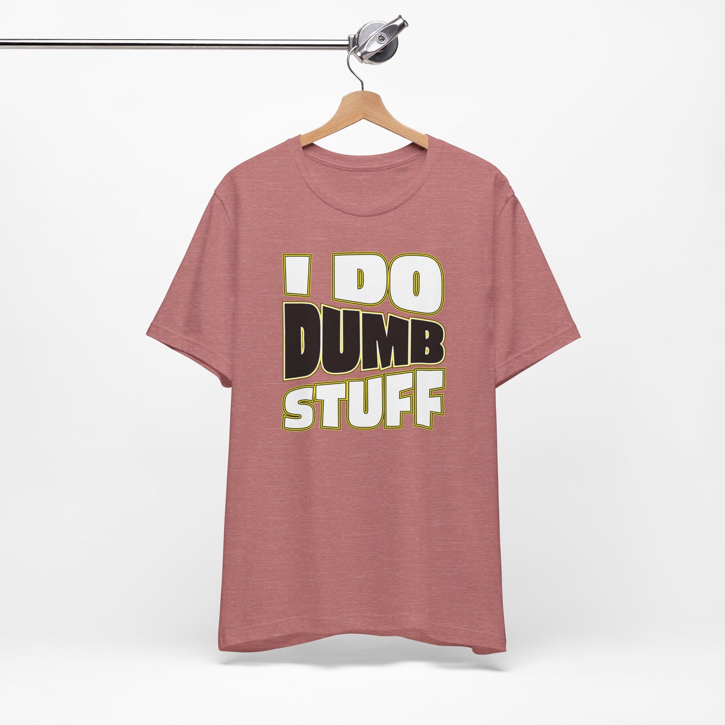 'I Do Dumb Stuff' (VS 1) (Soft, Quality Bella & Canvas <Or Comparable> Unisex Tee)