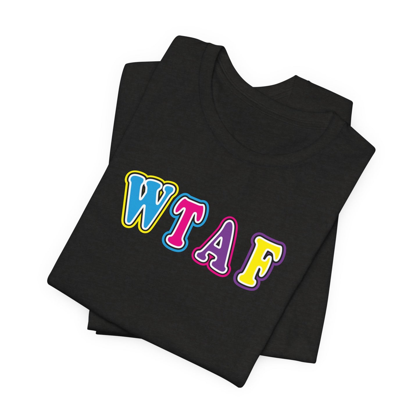'WTAF' (VS 1) (Soft, Quality Bella & Canvas <Or Comparable> Unisex Tee)