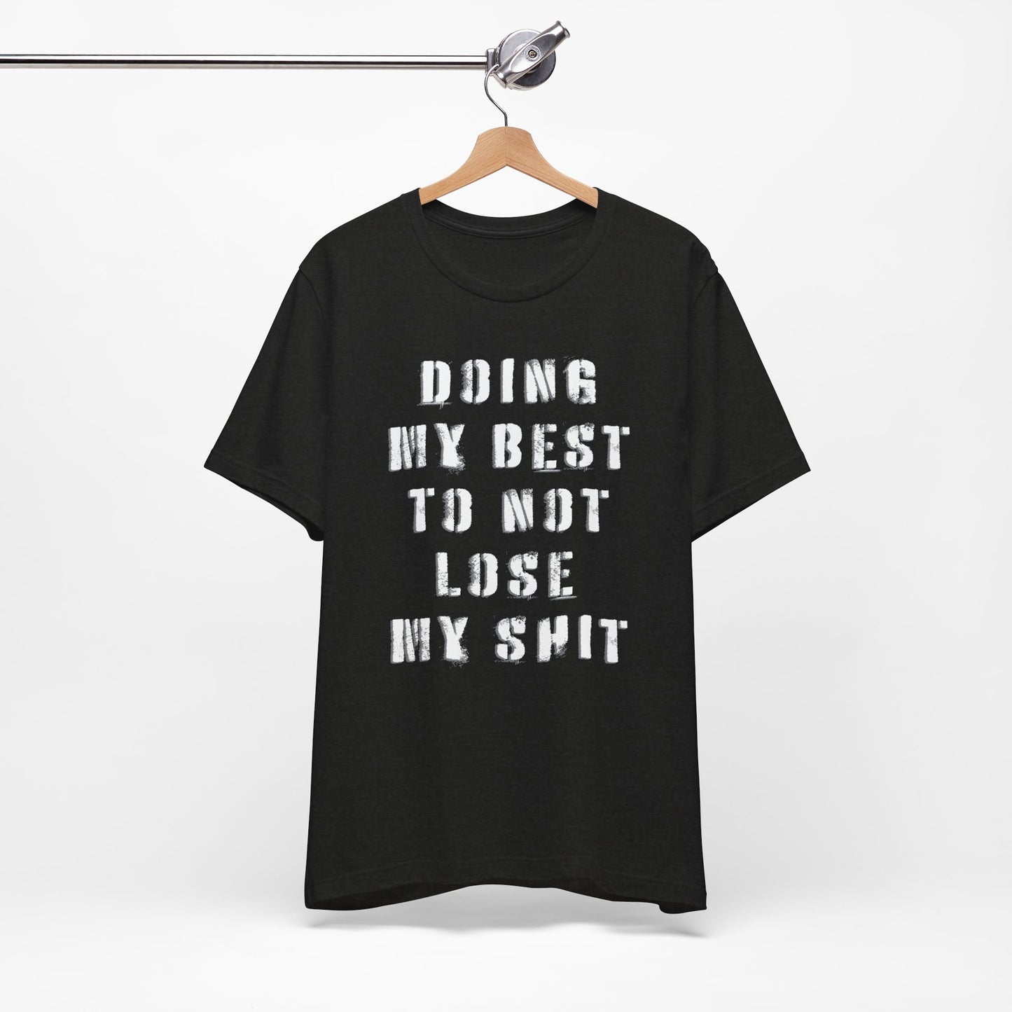 'Doing My Best To Not Lose My Shit' (VS 1) (Soft, Quality Bella & Canvas <Or Comparable> Unisex Tee)