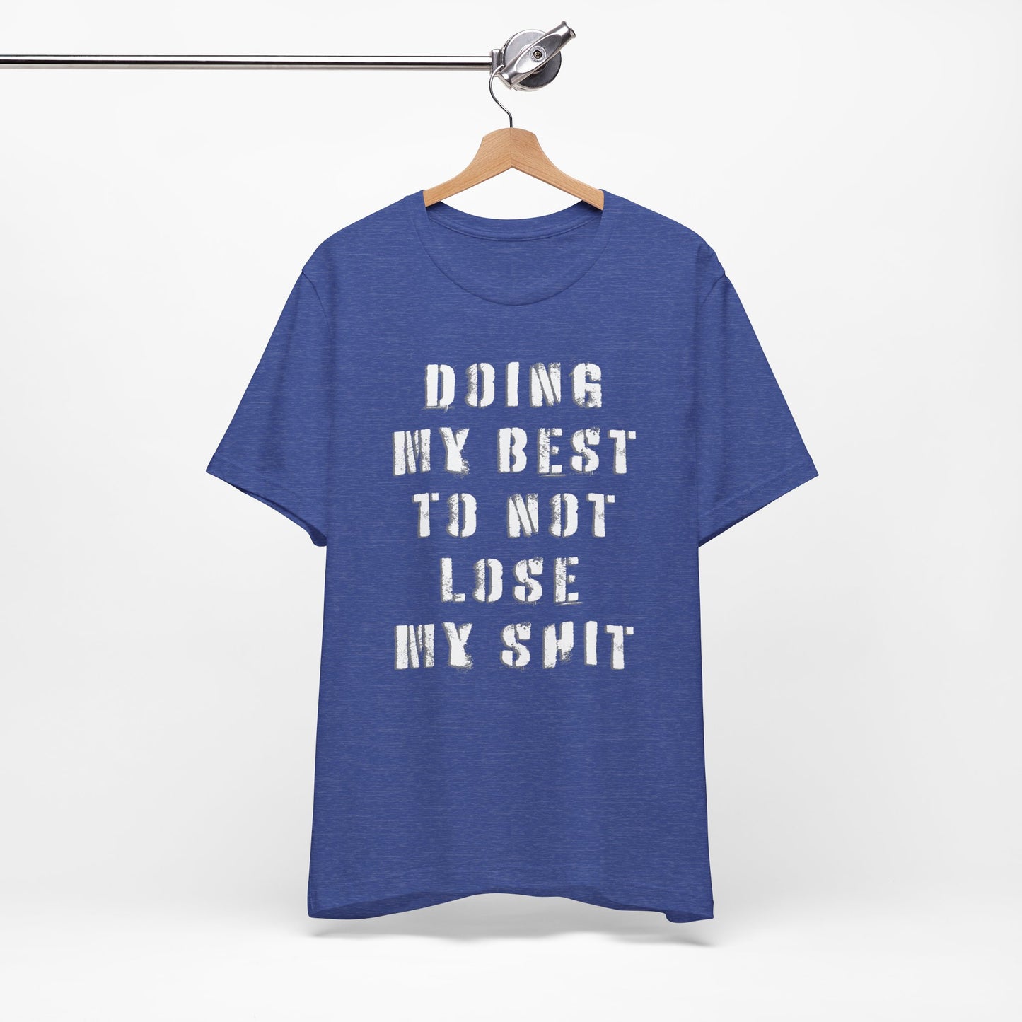 'Doing My Best To Not Lose My Shit' (VS 1) (Soft, Quality Bella & Canvas <Or Comparable> Unisex Tee)