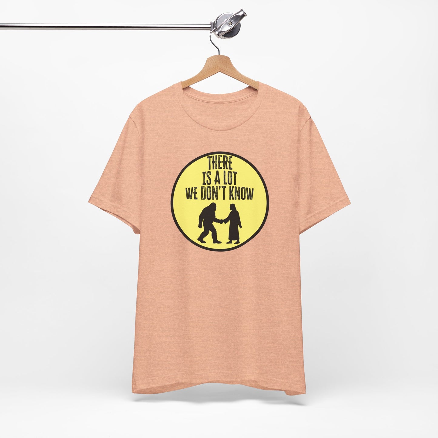'There Is A Lot We Don't Know" (Bigfoot Meets Jesus) (Soft, Quality Bella & Canvas <Or Comparable> Unisex Tee)