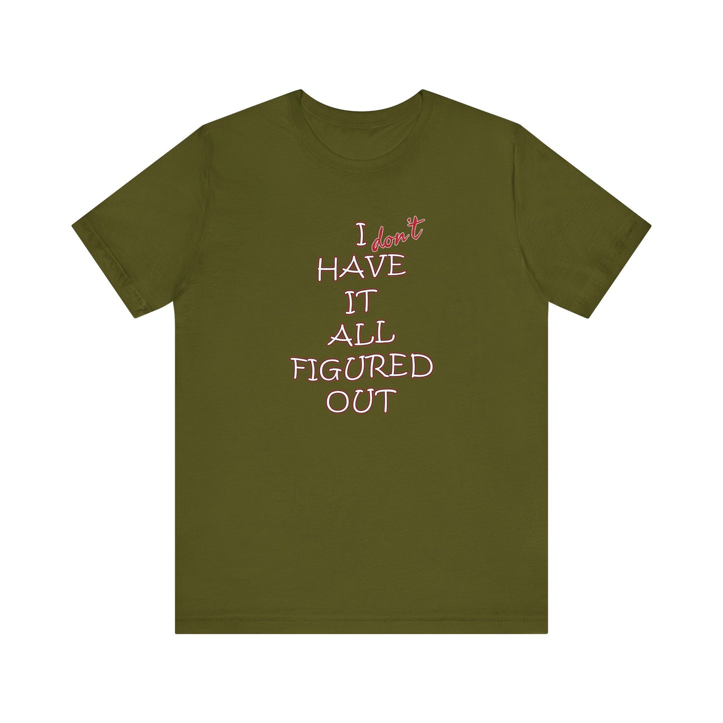 'I Have It All Figured Out' (Soft, Quality Bella & Canvas <Or Comparable> Unisex Tee)