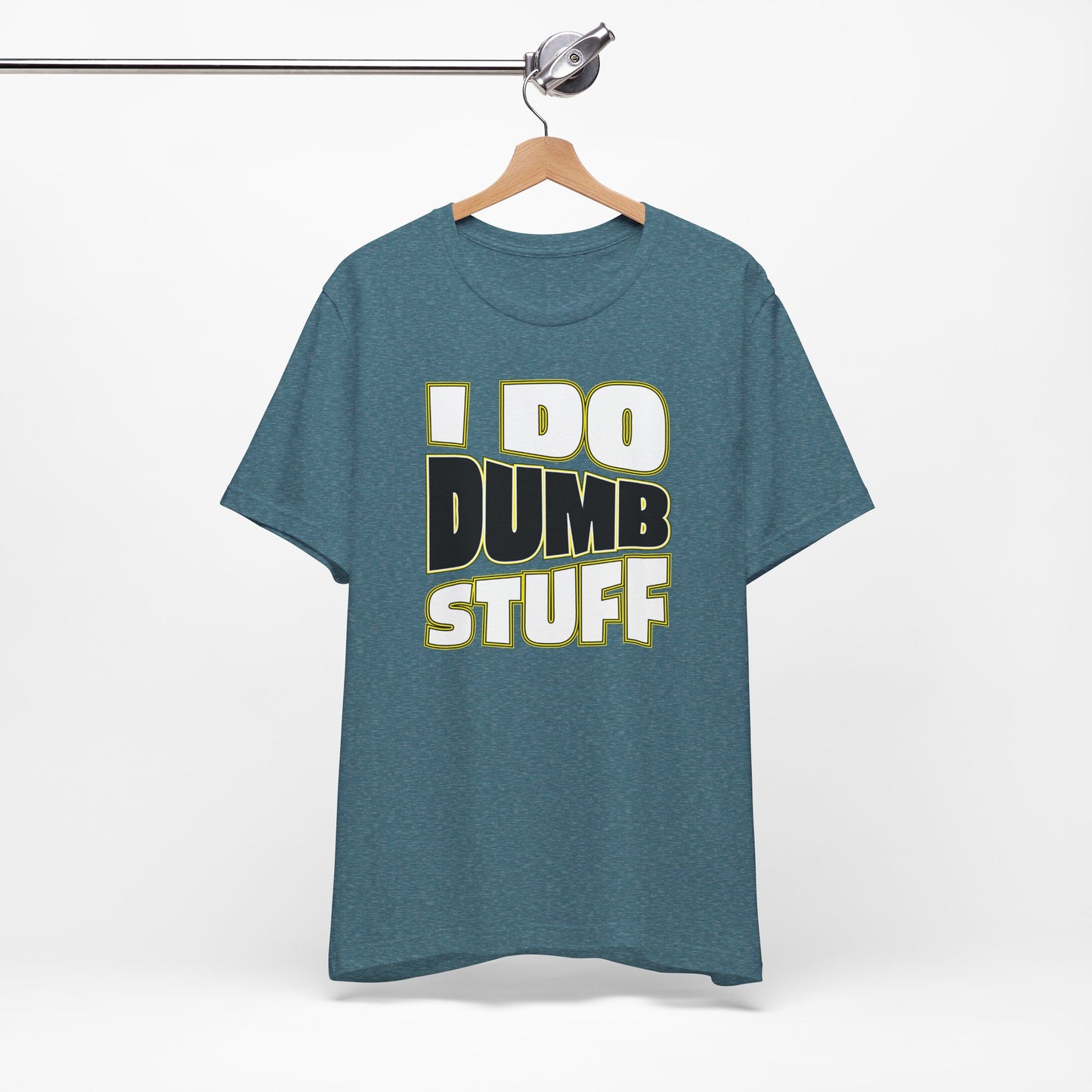 'I Do Dumb Stuff' (VS 1) (Soft, Quality Bella & Canvas <Or Comparable> Unisex Tee)