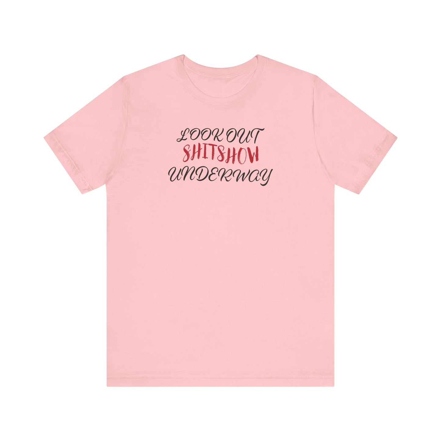 'Look Out Shitshow Underway' (VS 2) (Soft, Quality Bella & Canvas <Or Comparable> Unisex Tee)
