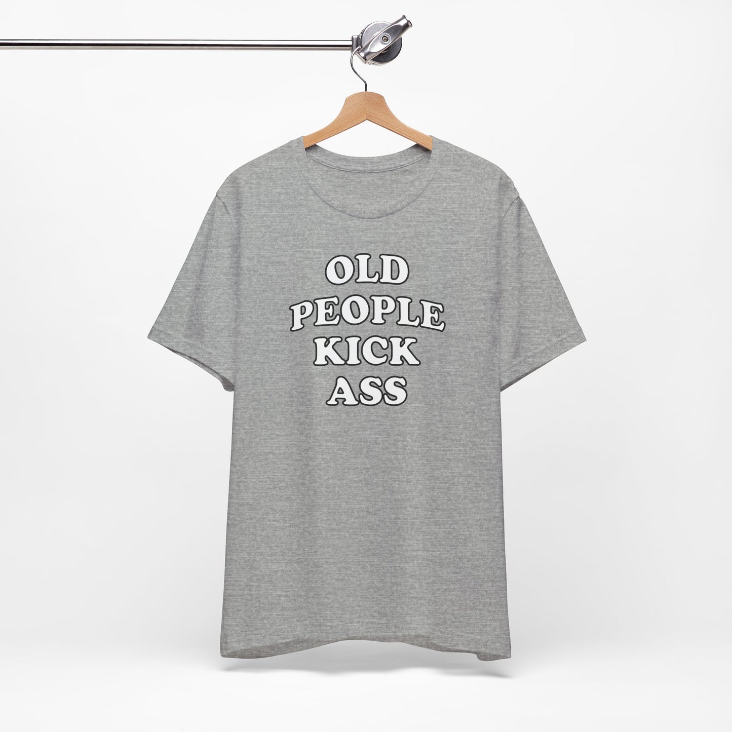 'Old People Kick Ass' (Soft, Quality Bella & Canvas <Or Comparable> Unisex Tee)