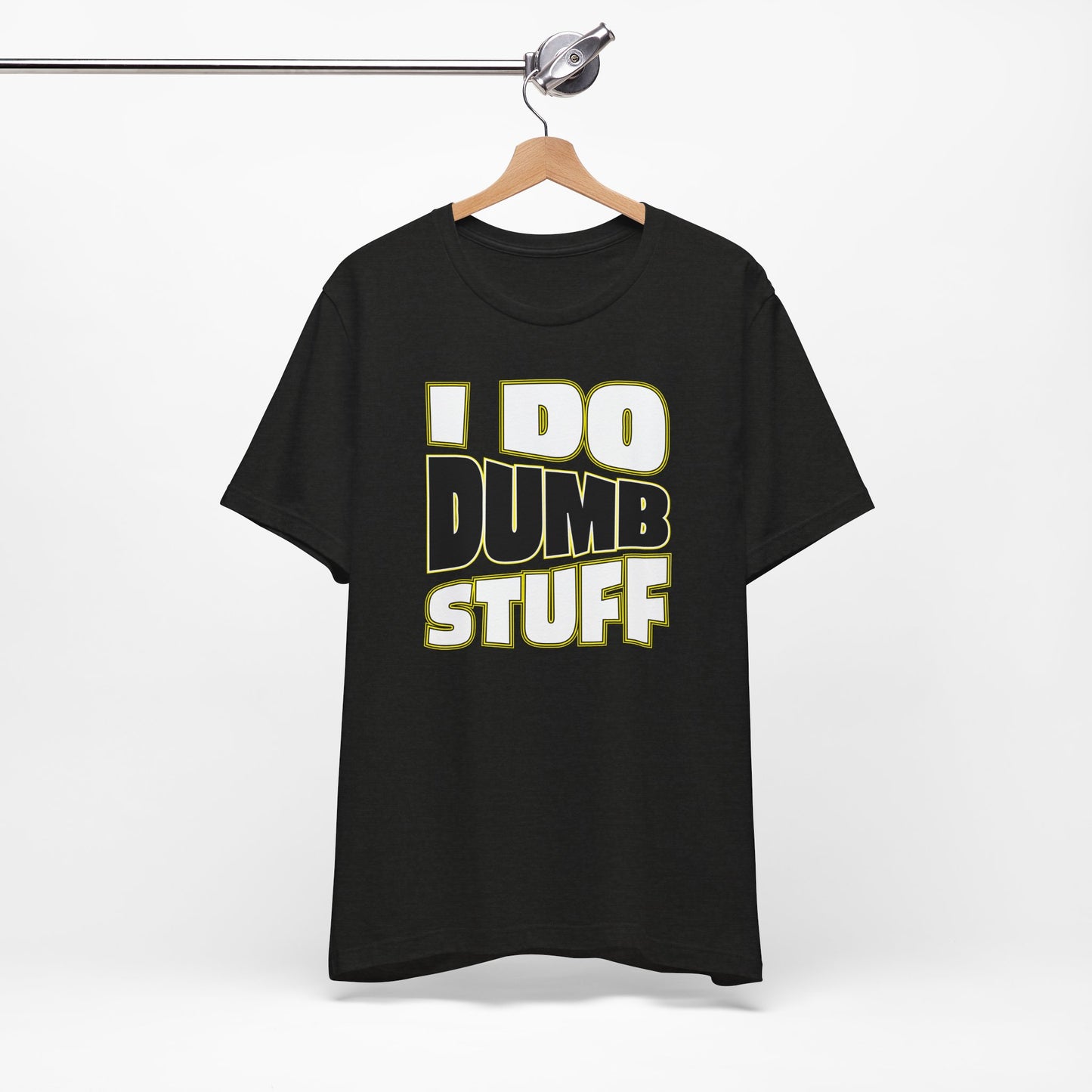 'I Do Dumb Stuff' (VS 1) (Soft, Quality Bella & Canvas <Or Comparable> Unisex Tee)