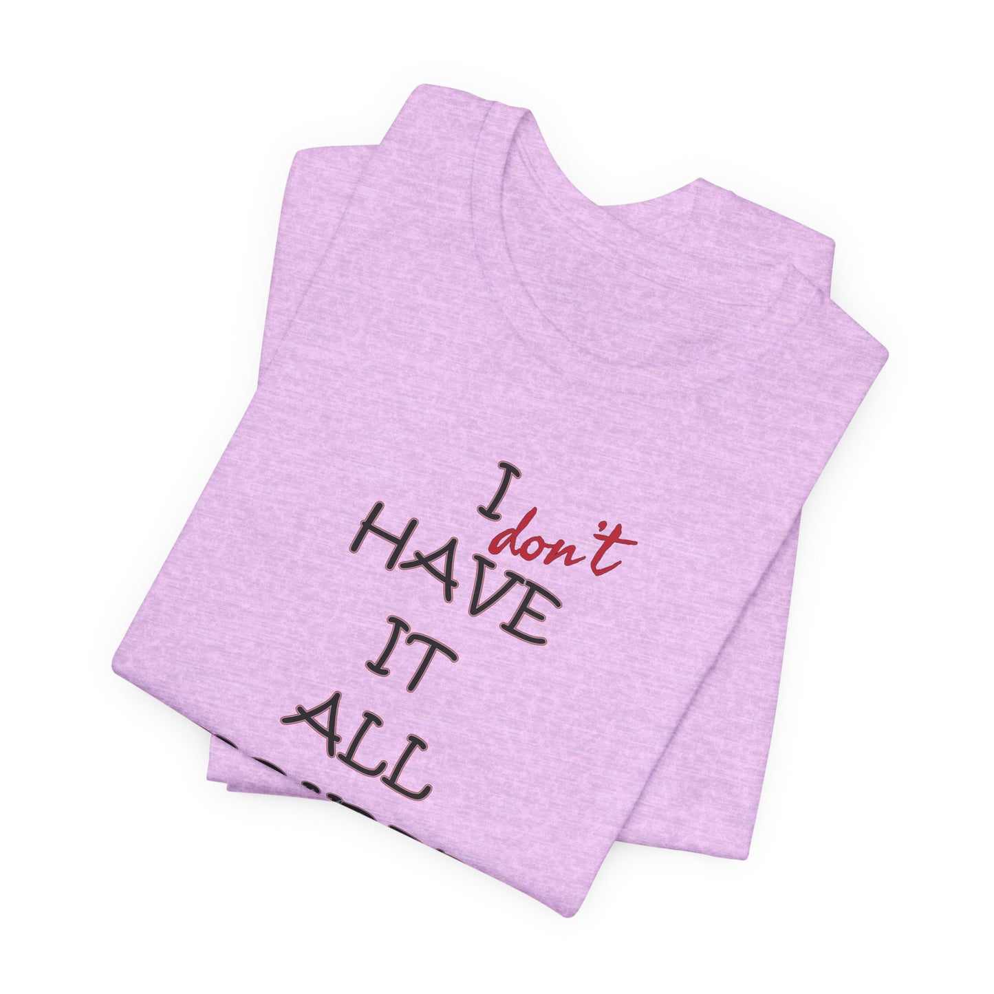 'I Have It All Figured Out' (Soft, Quality Bella & Canvas <Or Comparable> Unisex Tee)