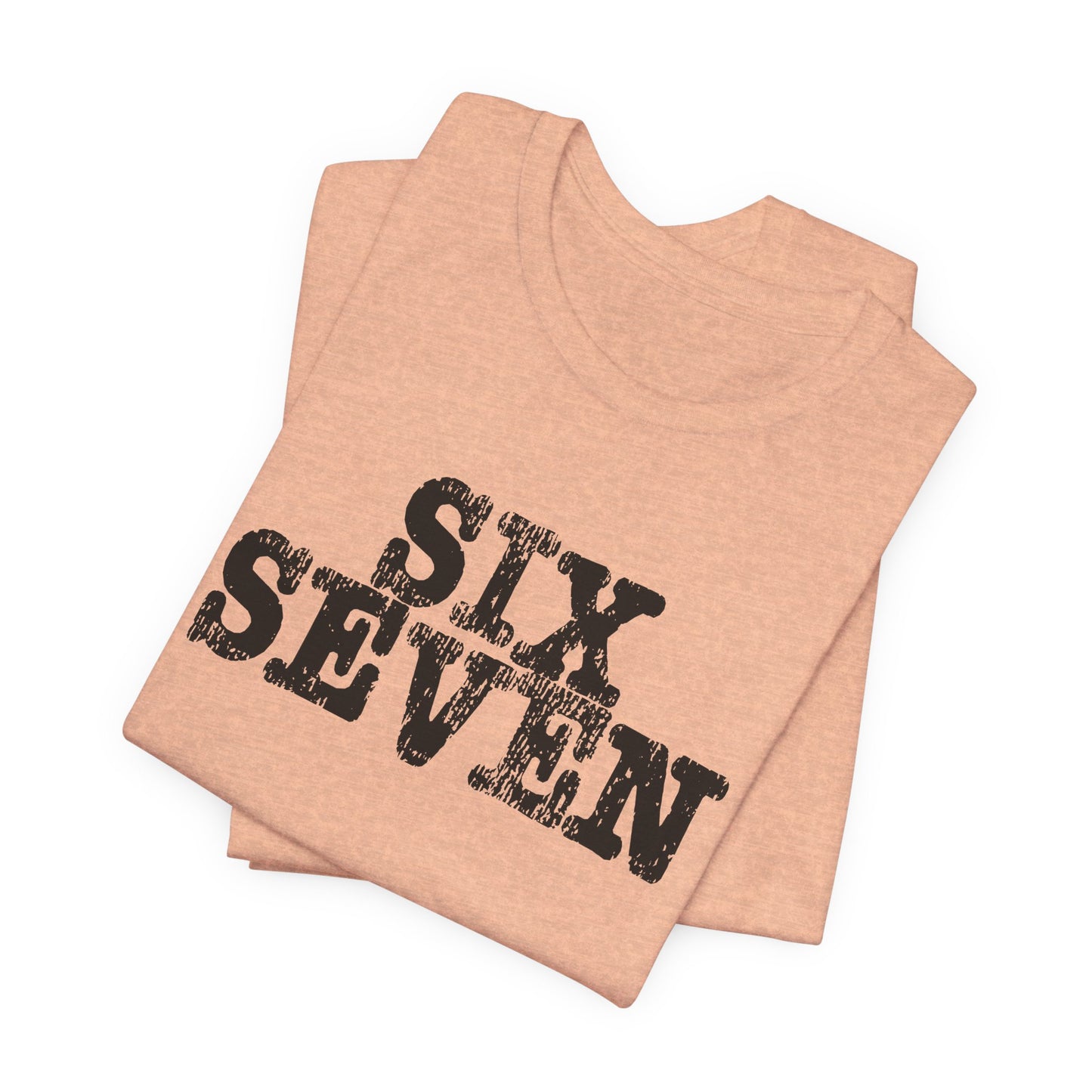 'Six Seven' (Soft, Quality Bella & Canvas <Or Comparable> Unisex Tee)