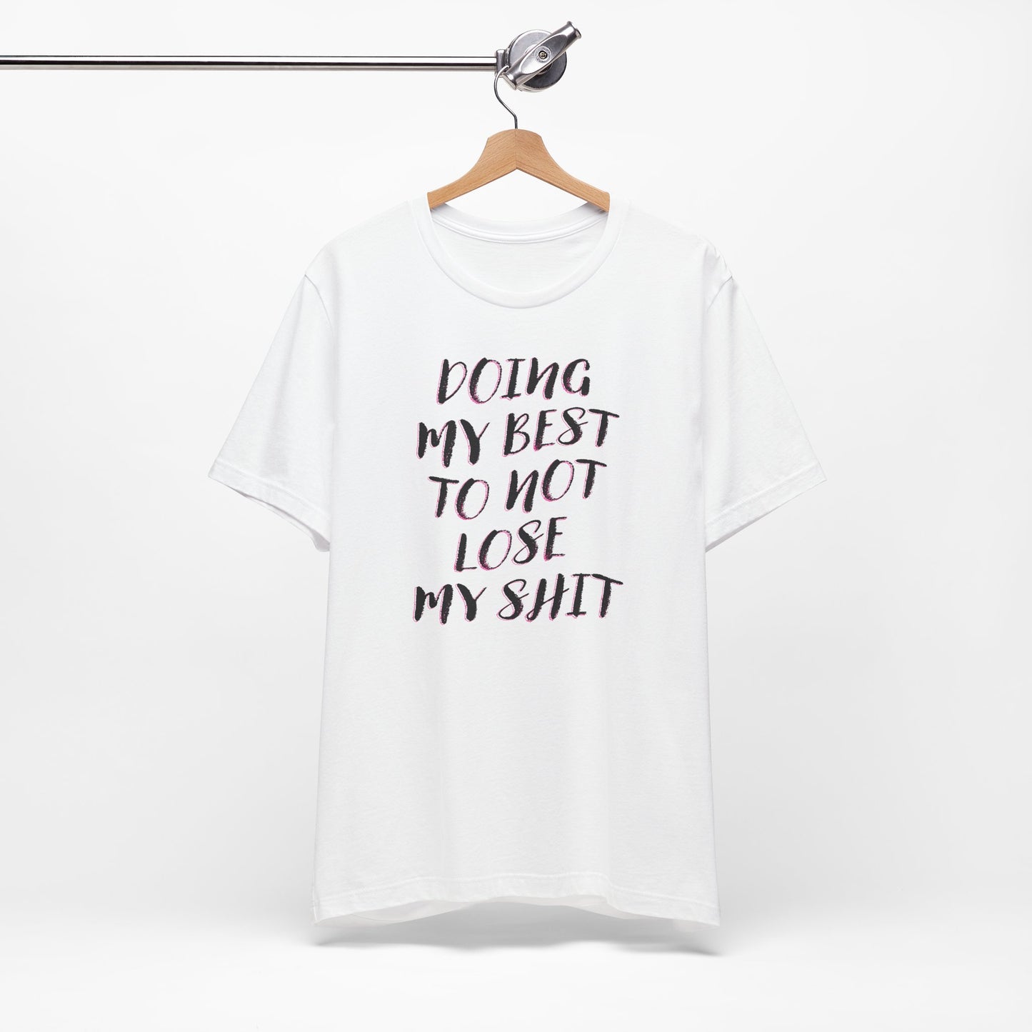 'Doing My Best To Not Lose My Shit' (VS 2) (Soft, Quality Bella & Canvas <Or Comparable> Unisex Tee)