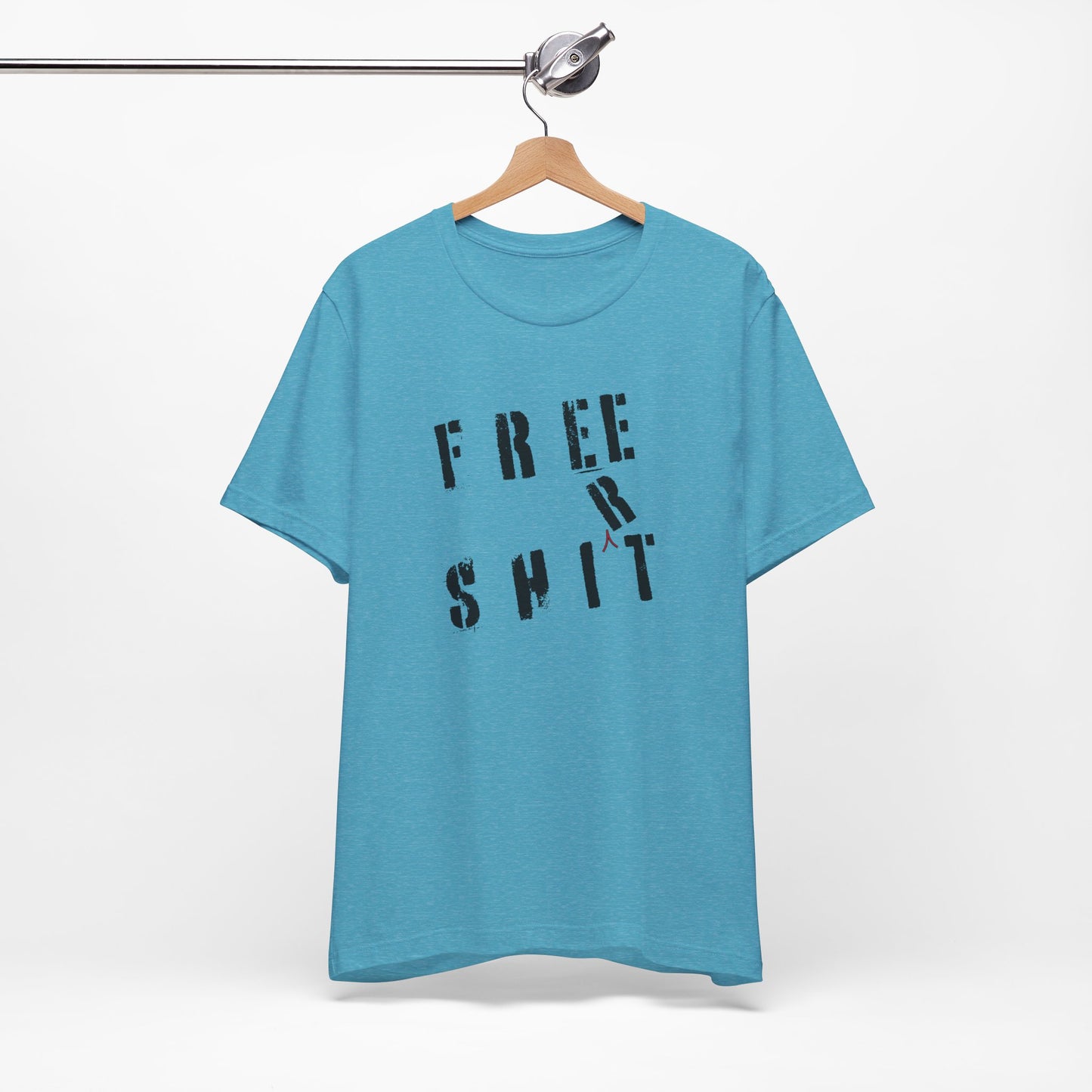 'Free Shit' (We Mean 'Shirt') (Soft, Quality Bella & Canvas <Or Comparable> Unisex Tee)