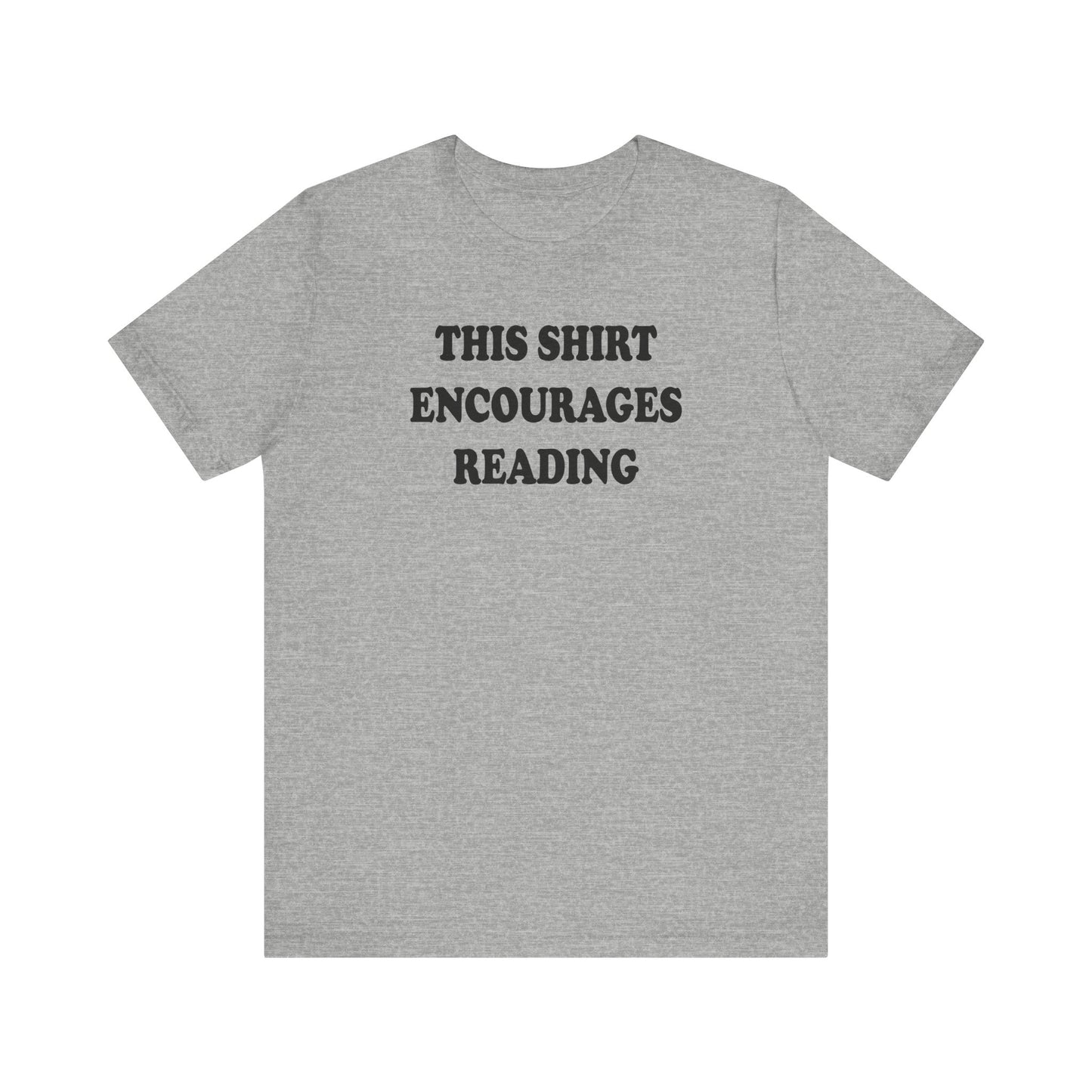 'This Shirt Encourages Reading' (Soft, Quality Bella & Canvas <Or Comparable> Unisex Tee)