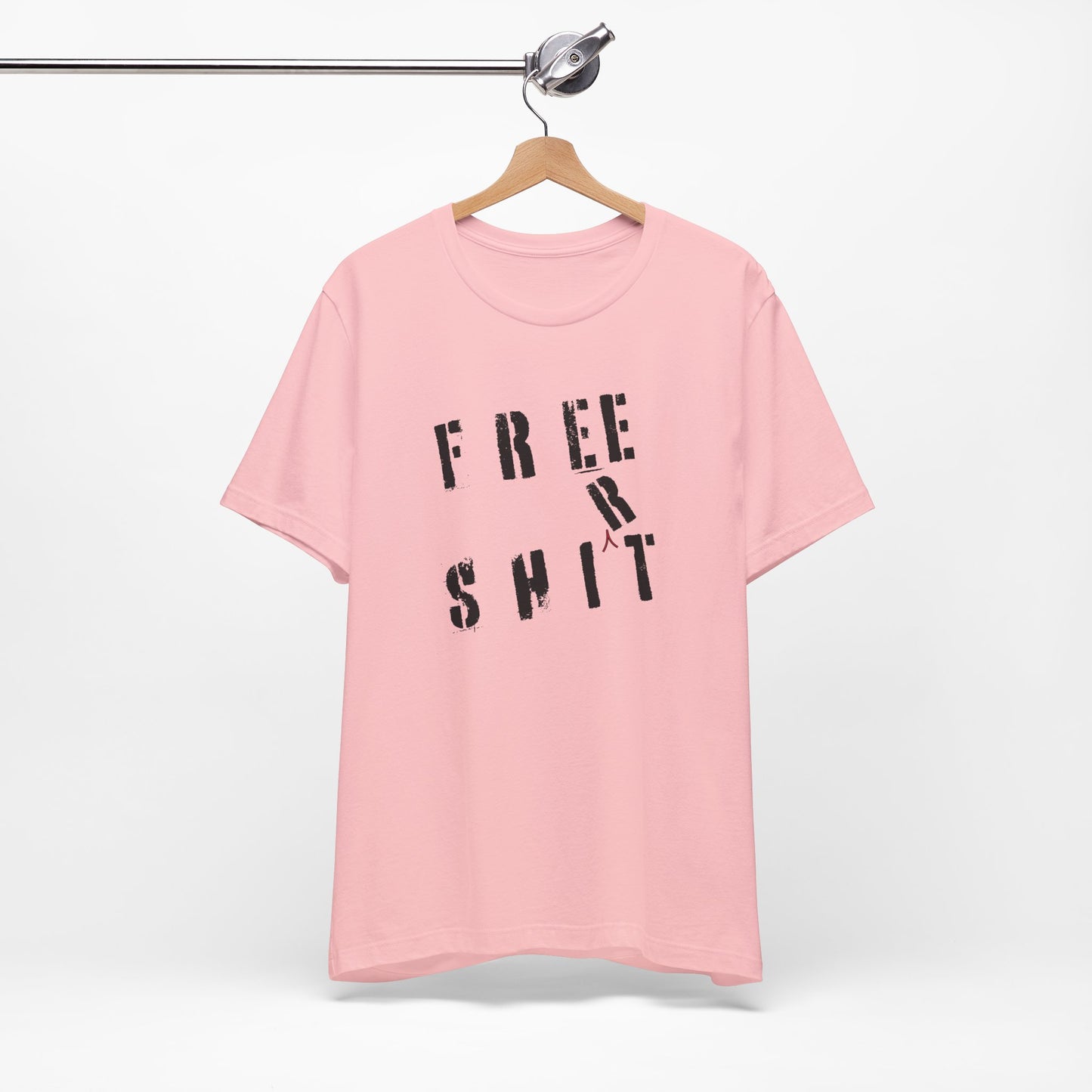 'Free Shit' (We Mean 'Shirt') (Soft, Quality Bella & Canvas <Or Comparable> Unisex Tee)