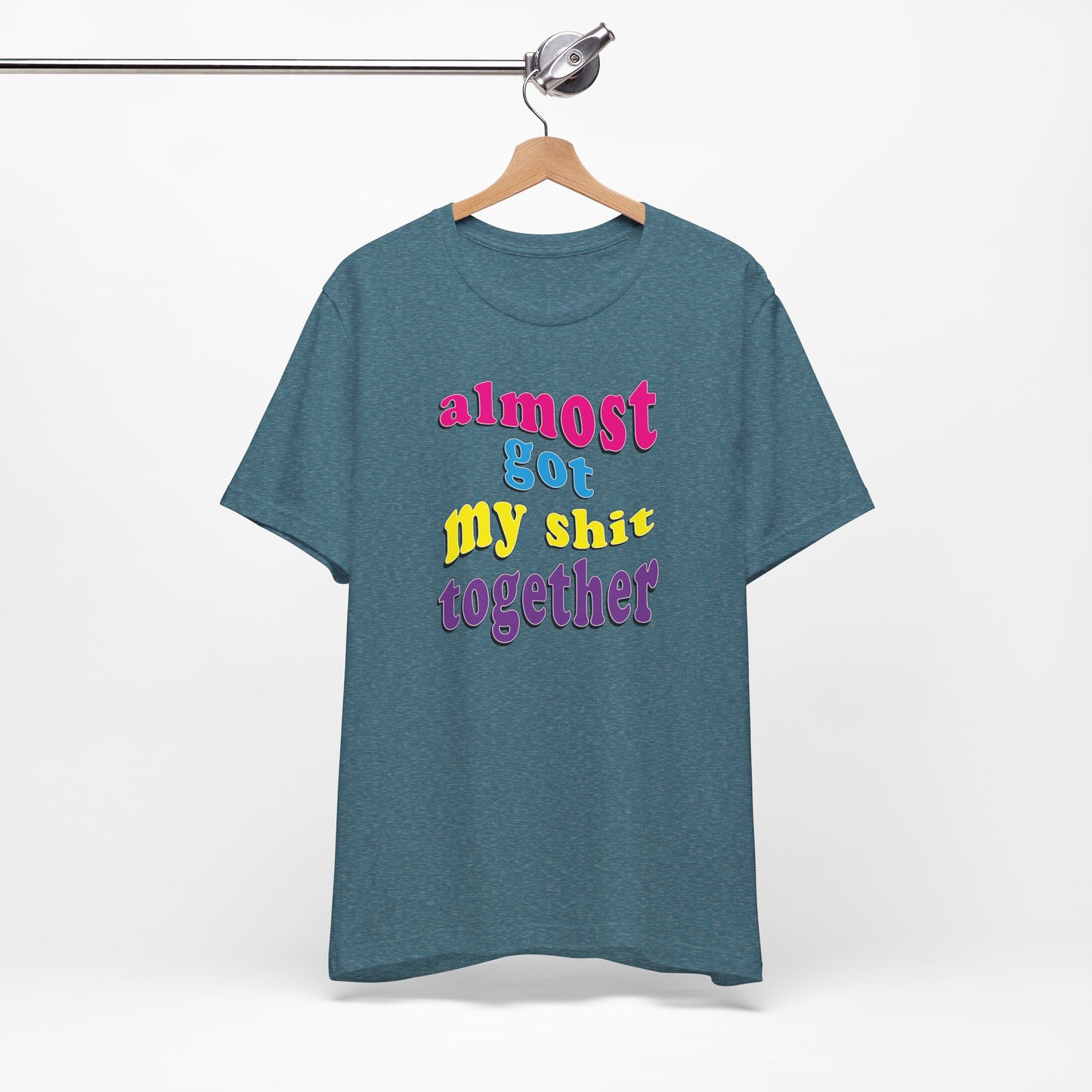 'Almost Got My Shit Together' (VS 2) (Soft, Quality Bella & Canvas <Or Comparable> Unisex Tee)