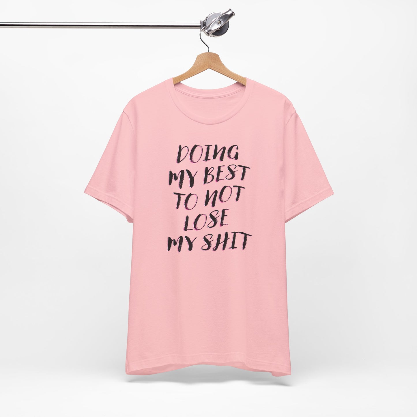 'Doing My Best To Not Lose My Shit' (VS 2) (Soft, Quality Bella & Canvas <Or Comparable> Unisex Tee)