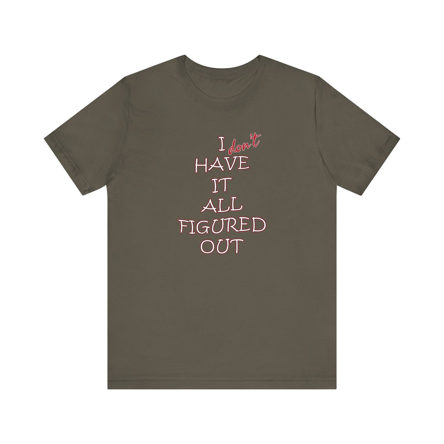 'I Have It All Figured Out' (Soft, Quality Bella & Canvas <Or Comparable> Unisex Tee)