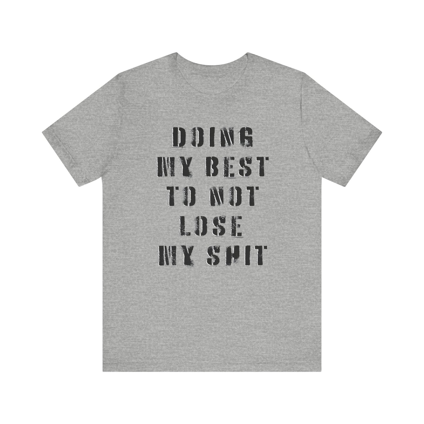 'Doing My Best To Not Lose My Shit' (VS 1) (Soft, Quality Bella & Canvas <Or Comparable> Unisex Tee)