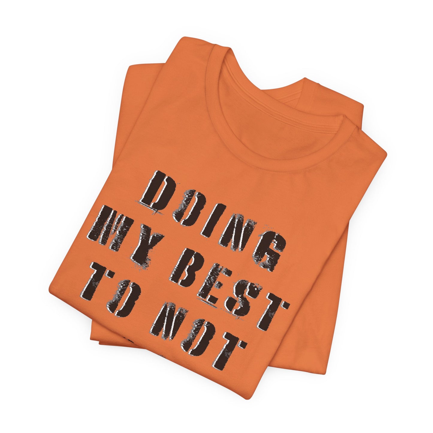 'Doing My Best To Not Lose My Shit' (VS 1) (Soft, Quality Bella & Canvas <Or Comparable> Unisex Tee)