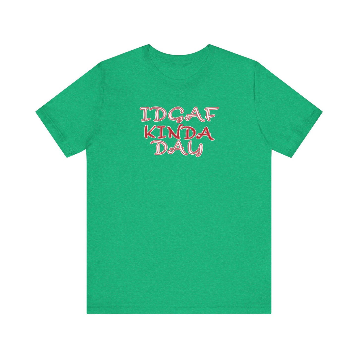 'IDGAF Kinda Day' (VS 2) (Soft, Quality Bella & Canvas <Or Comparable> Unisex Tee)