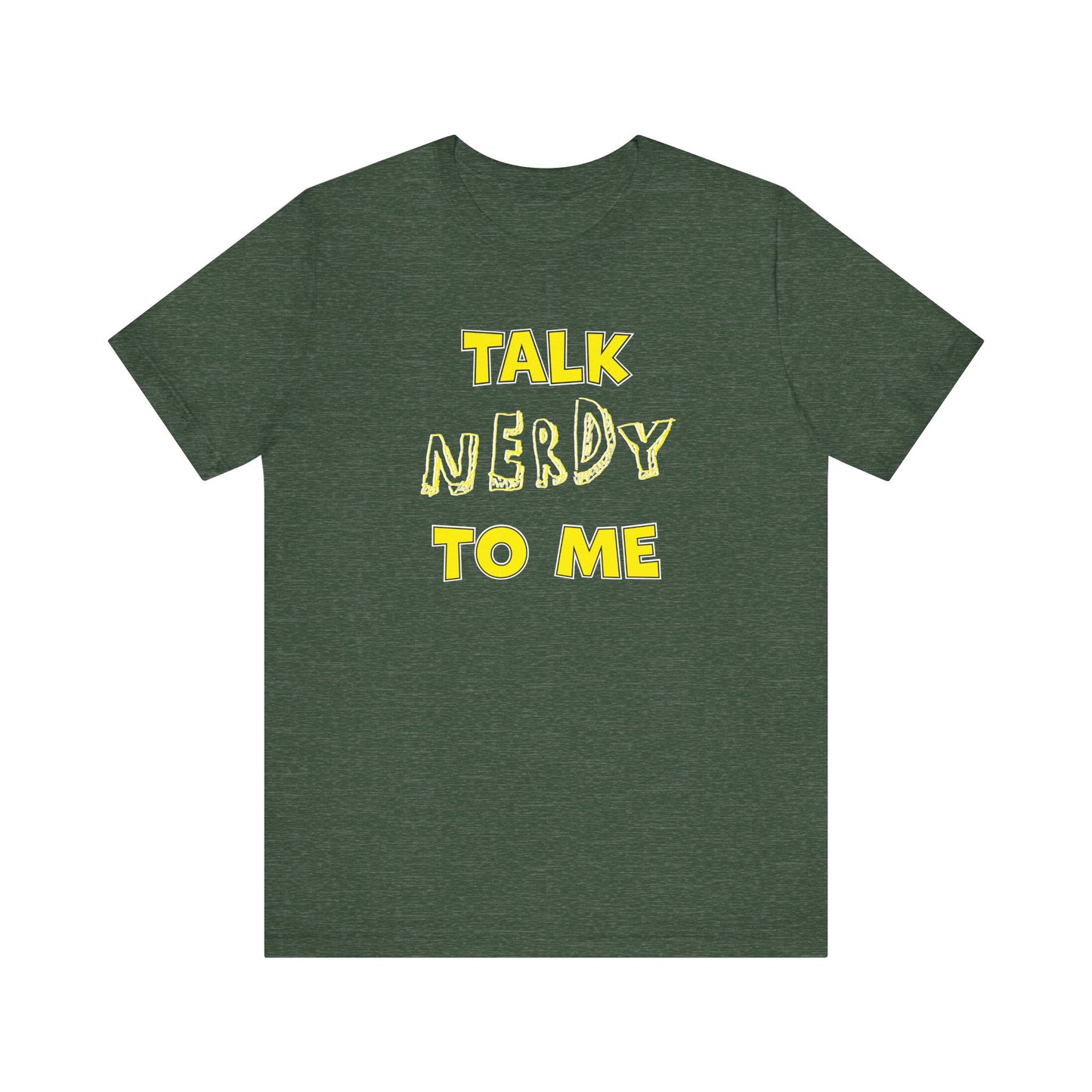 'Talk Nerdy to Me' (Soft, Quality Bella & Canvas <Or Comparable> Unisex Tee)