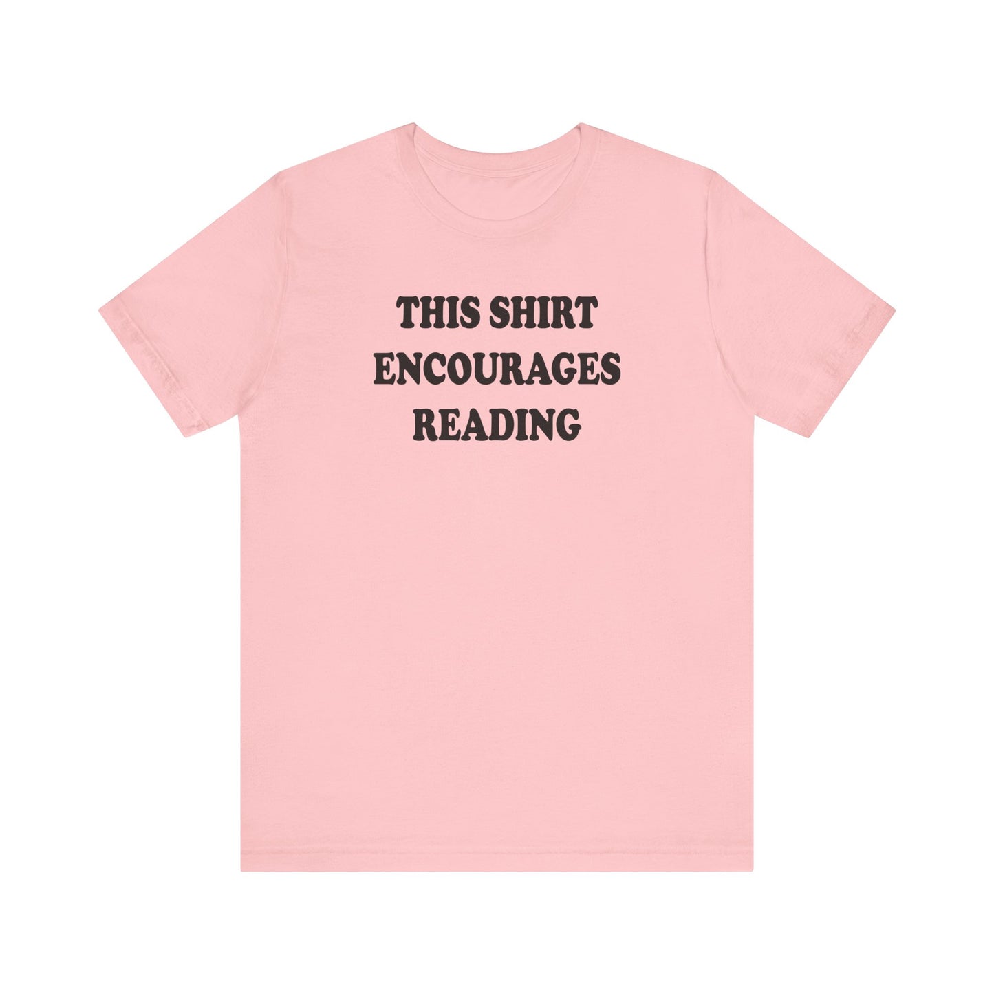'This Shirt Encourages Reading' (Soft, Quality Bella & Canvas <Or Comparable> Unisex Tee)
