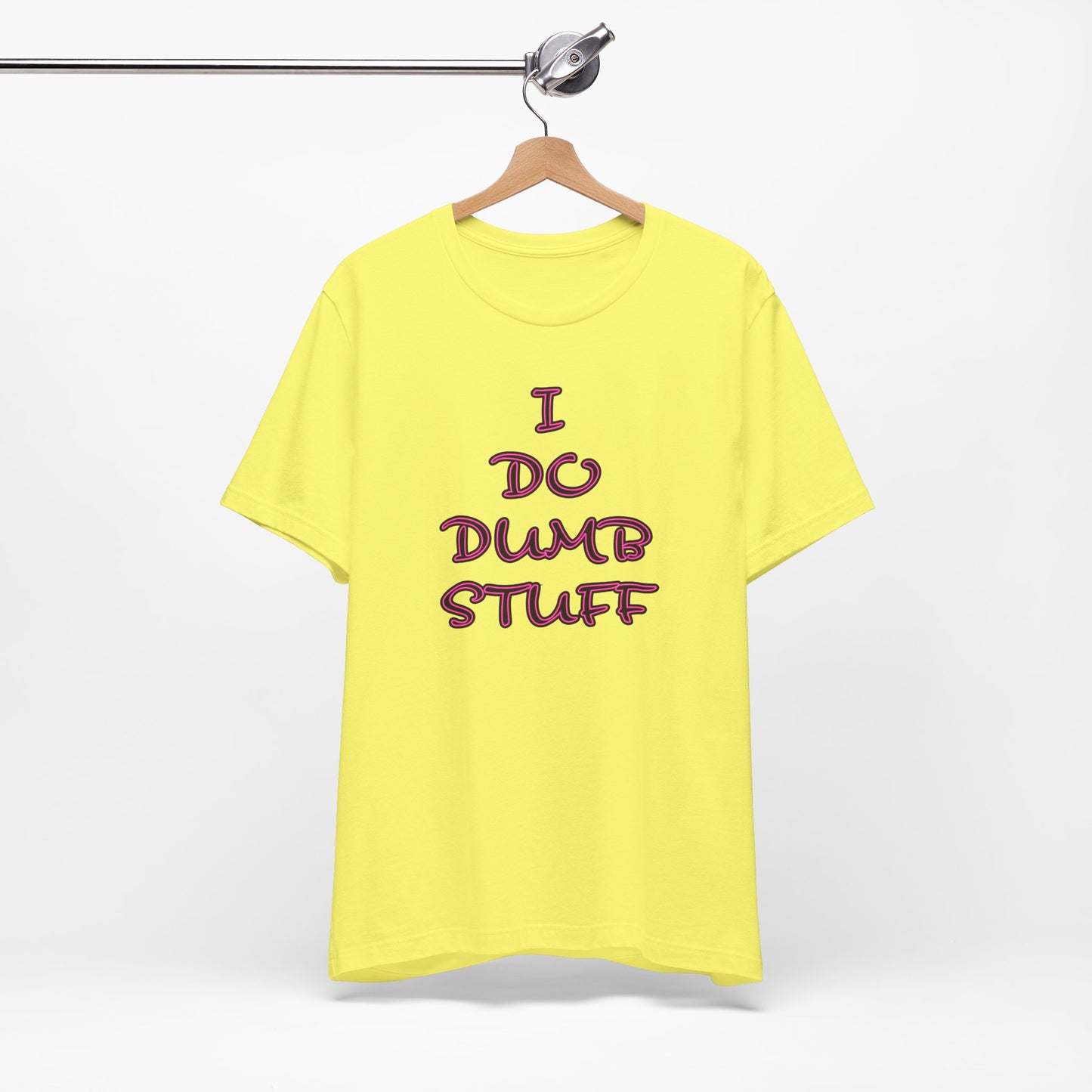 'I Do Dumb Stuff' (VS 3) (Soft, Quality Bella & Canvas <Or Comparable> Unisex Tee)