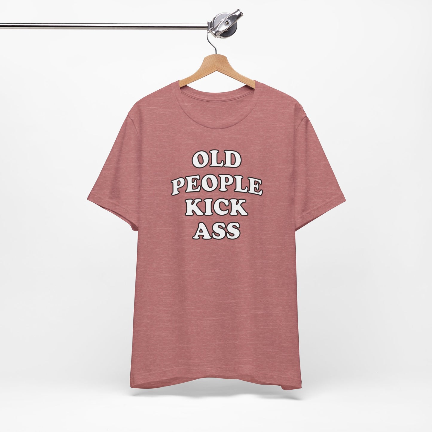 'Old People Kick Ass' (Soft, Quality Bella & Canvas <Or Comparable> Unisex Tee)