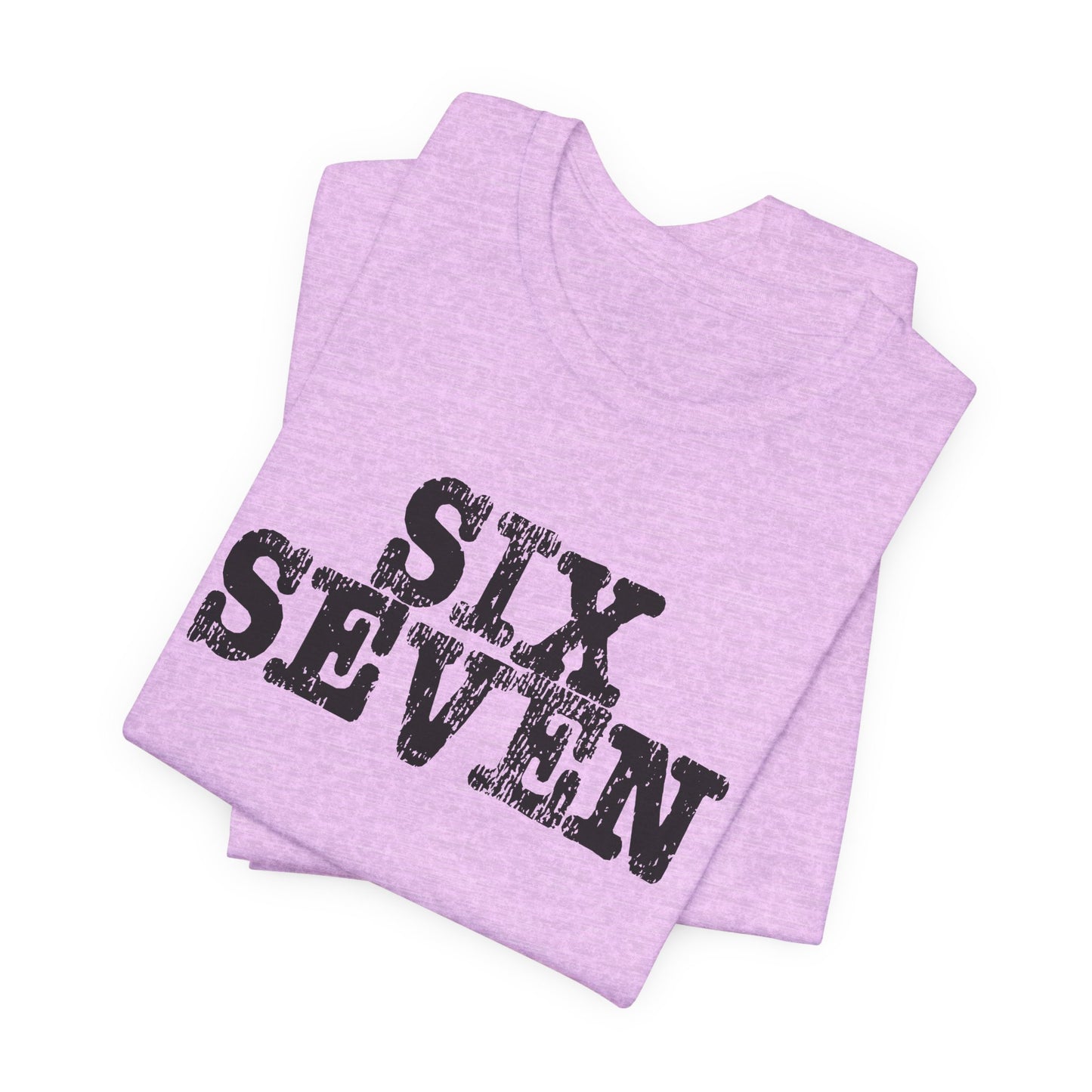 'Six Seven' (Soft, Quality Bella & Canvas <Or Comparable> Unisex Tee)