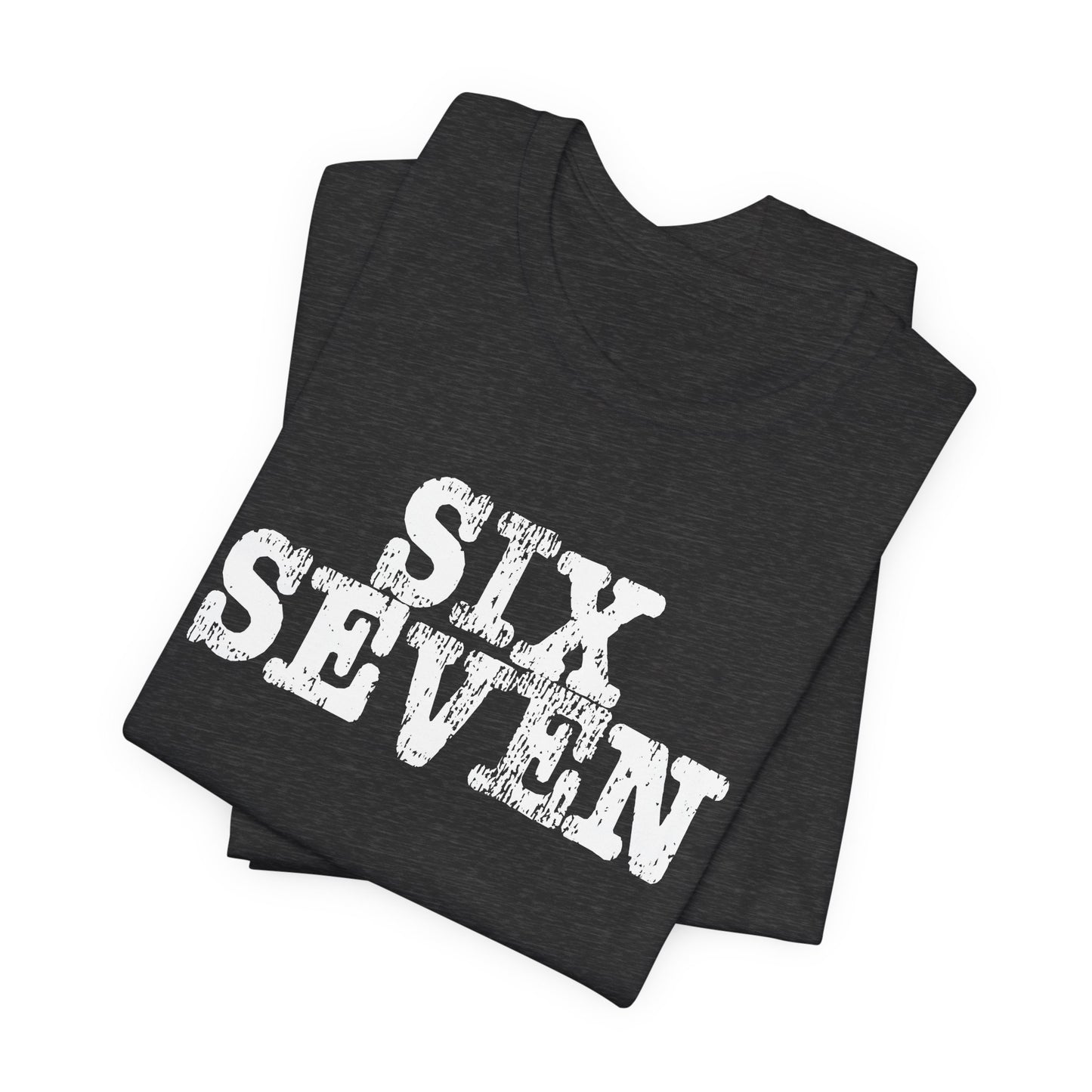 'Six Seven' (Soft, Quality Bella & Canvas <Or Comparable> Unisex Tee)