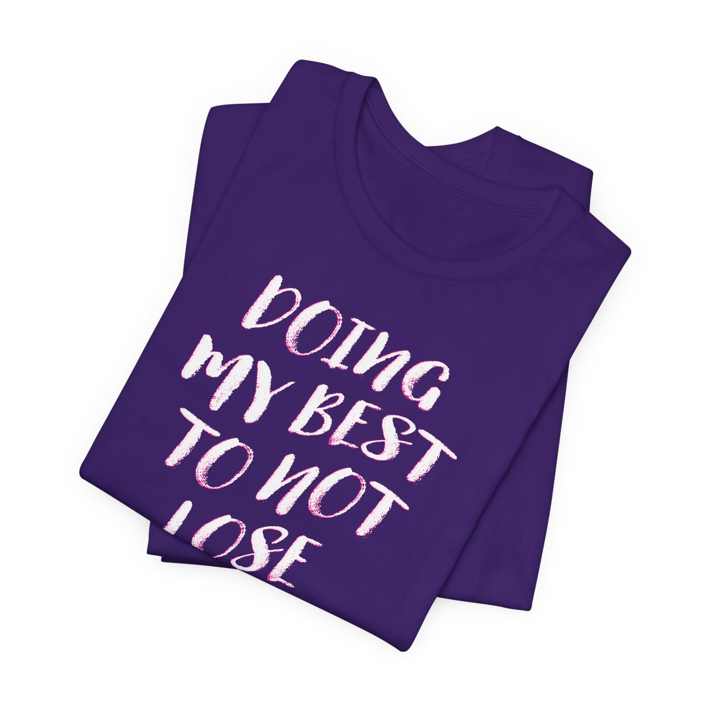 'Doing My Best To Not Lose My Shit' (VS 2) (Soft, Quality Bella & Canvas <Or Comparable> Unisex Tee)