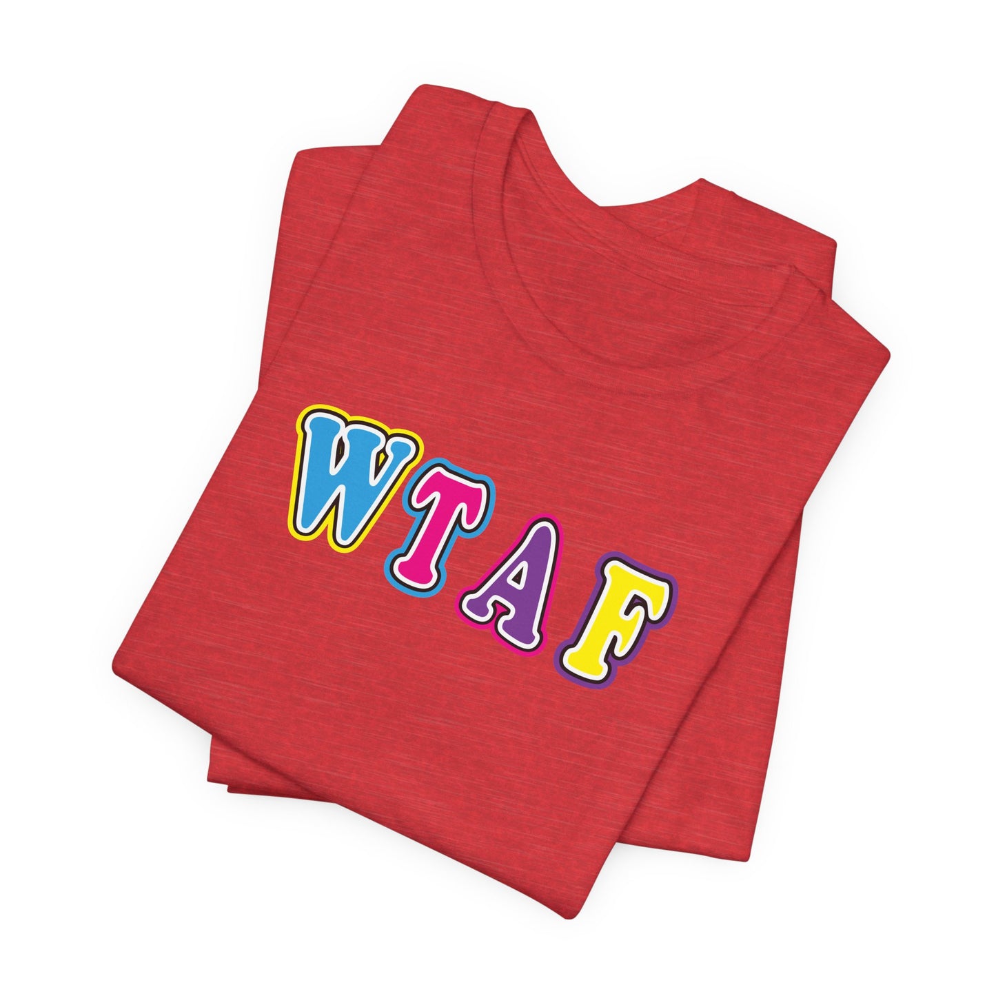 'WTAF' (VS 1) (Soft, Quality Bella & Canvas <Or Comparable> Unisex Tee)