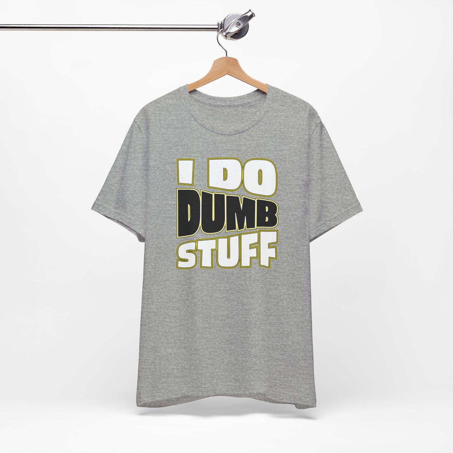 'I Do Dumb Stuff' (VS 1) (Soft, Quality Bella & Canvas <Or Comparable> Unisex Tee)