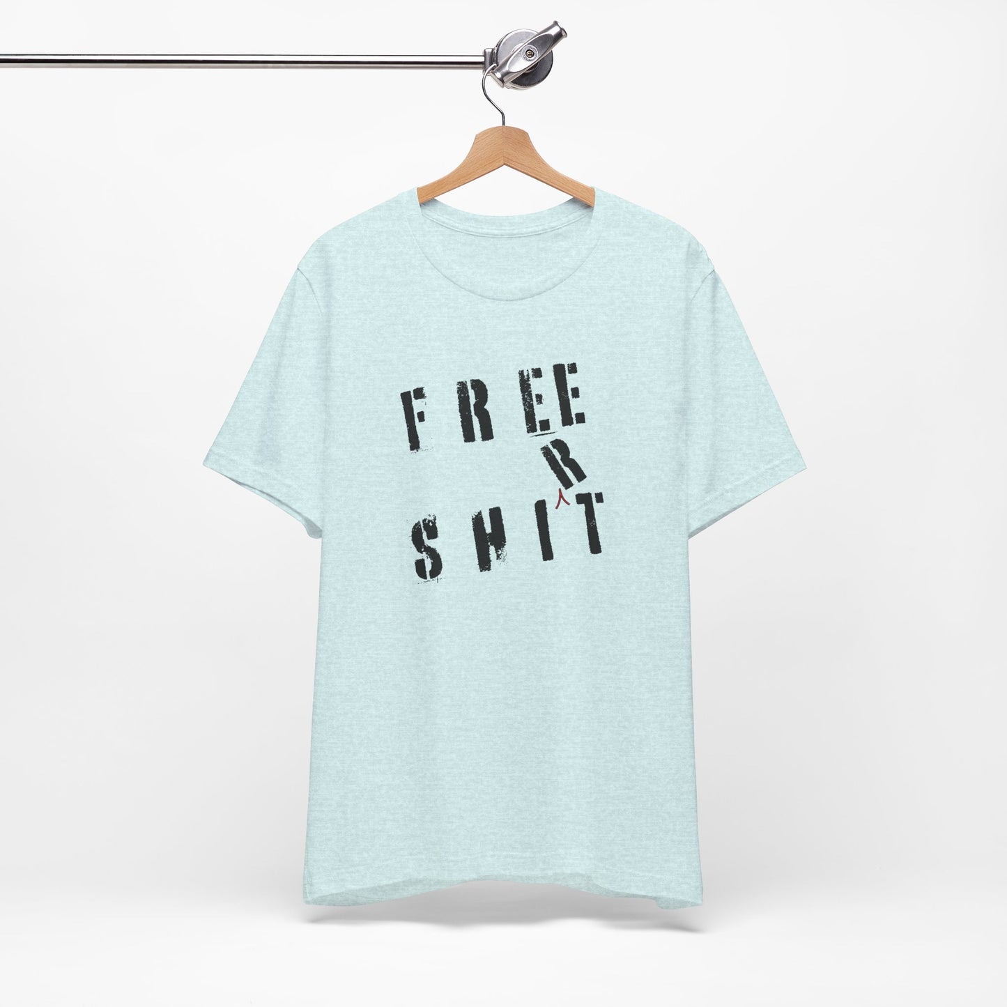 'Free Shit' (We Mean 'Shirt') (Soft, Quality Bella & Canvas <Or Comparable> Unisex Tee)