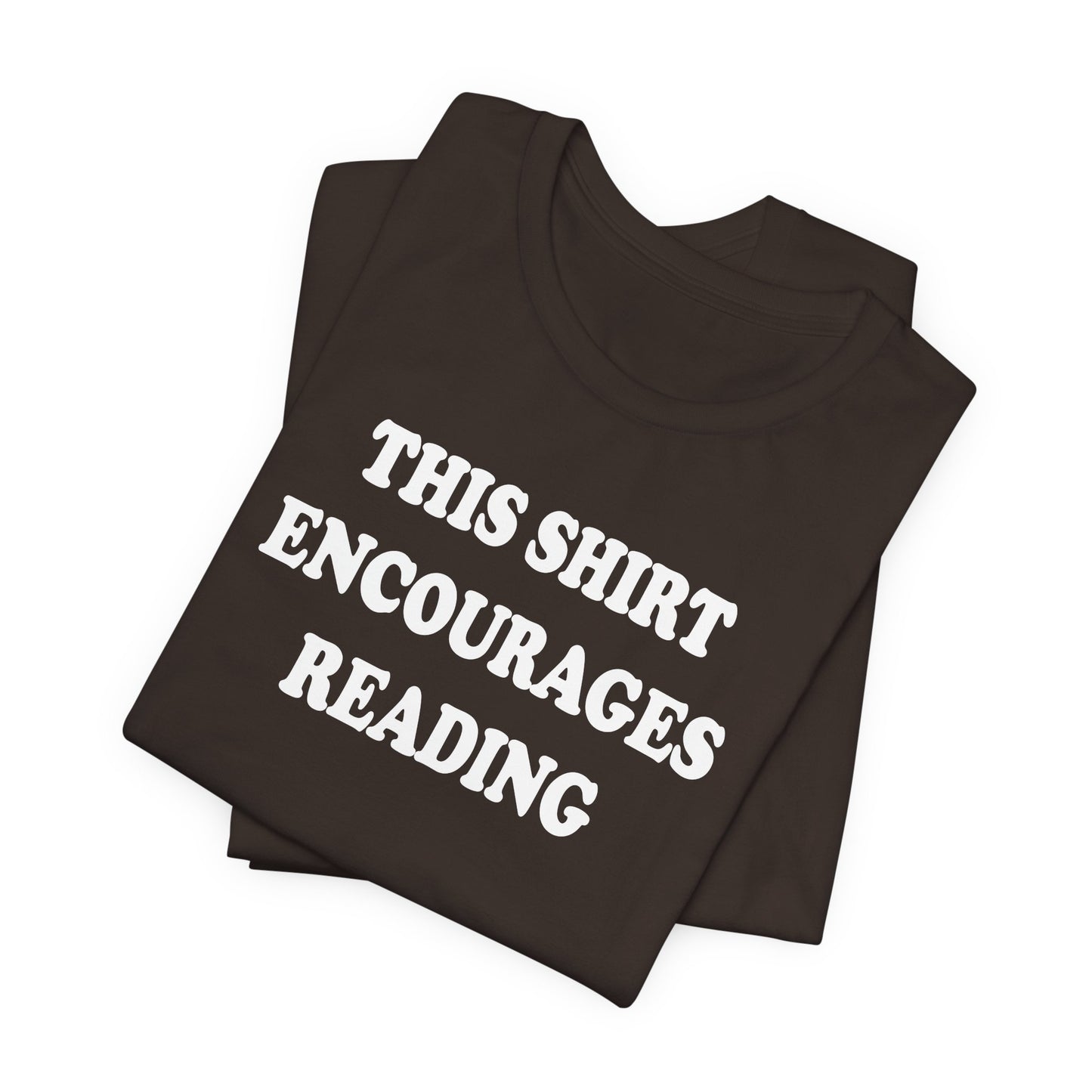 'This Shirt Encourages Reading' (Soft, Quality Bella & Canvas <Or Comparable> Unisex Tee)