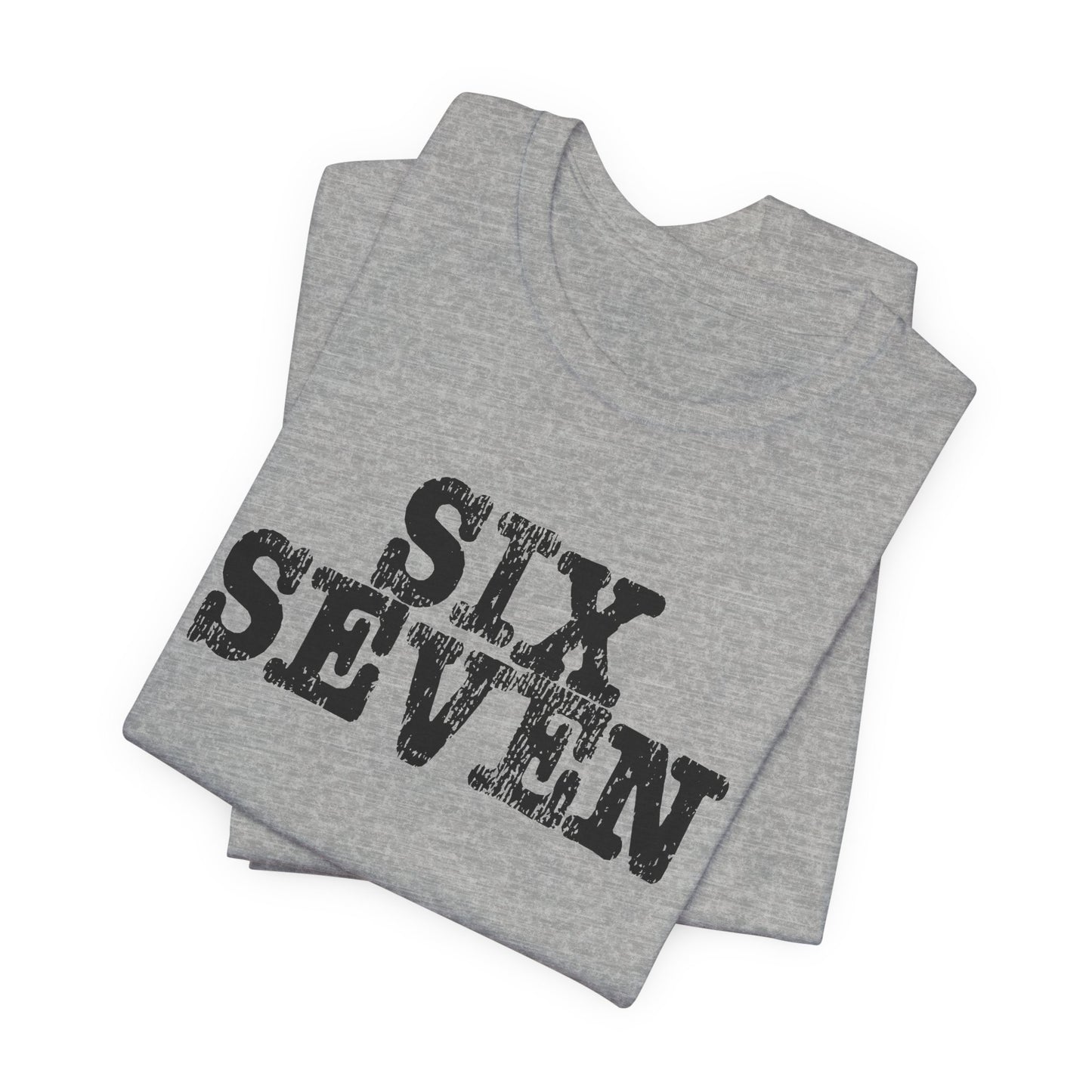 'Six Seven' (Soft, Quality Bella & Canvas <Or Comparable> Unisex Tee)