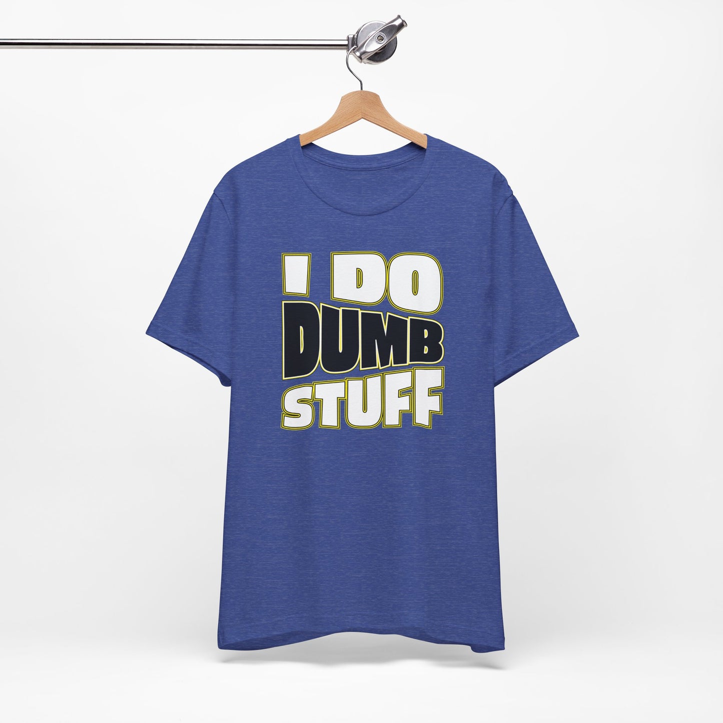 'I Do Dumb Stuff' (VS 1) (Soft, Quality Bella & Canvas <Or Comparable> Unisex Tee)
