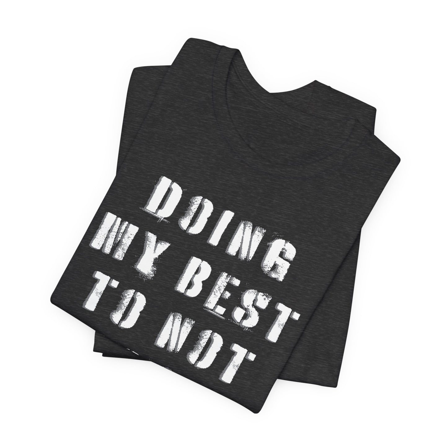'Doing My Best To Not Lose My Shit' (VS 1) (Soft, Quality Bella & Canvas <Or Comparable> Unisex Tee)
