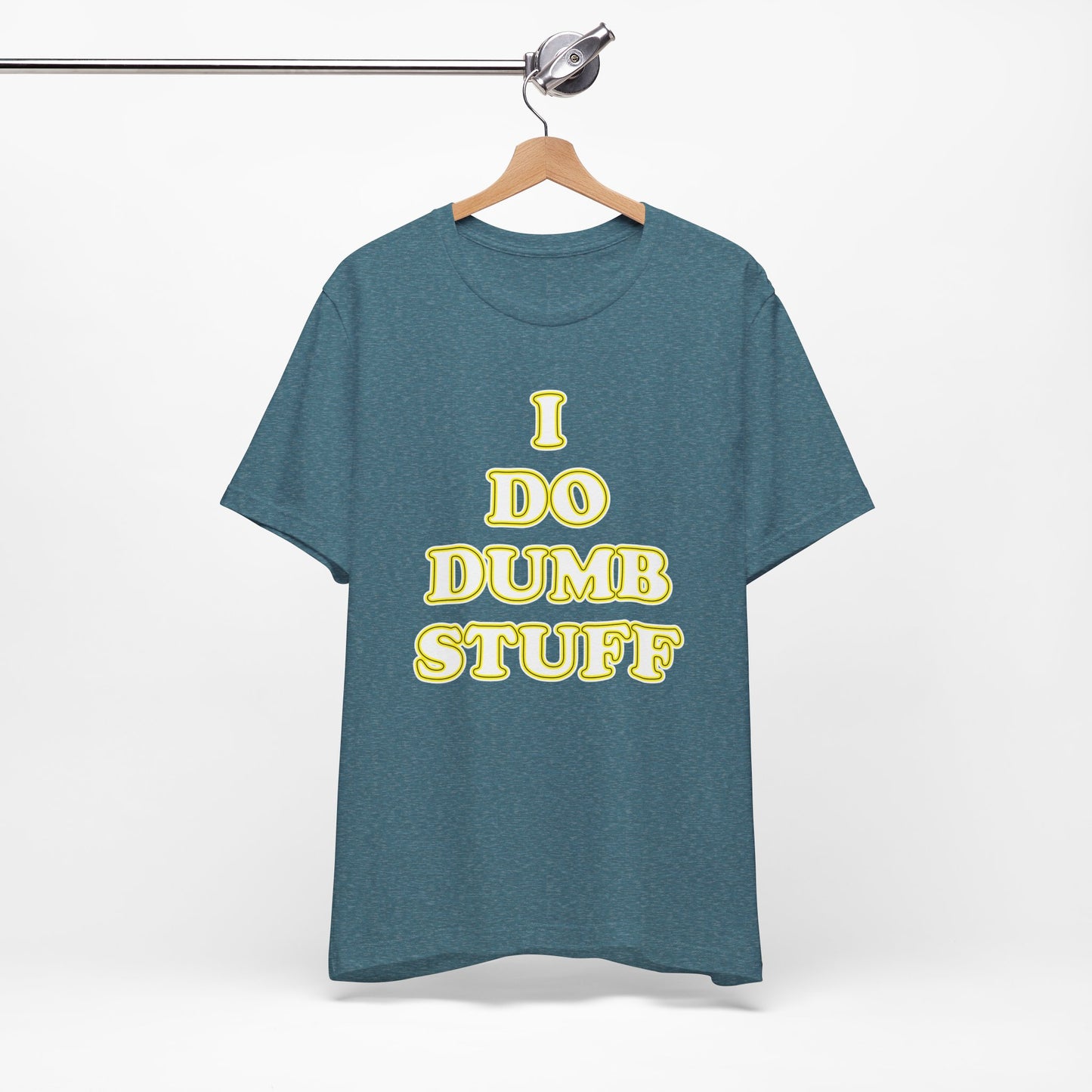 'I Do Dumb Stuff' (VS 2) (Soft, Quality Bella & Canvas <Or Comparable> Unisex Tee)