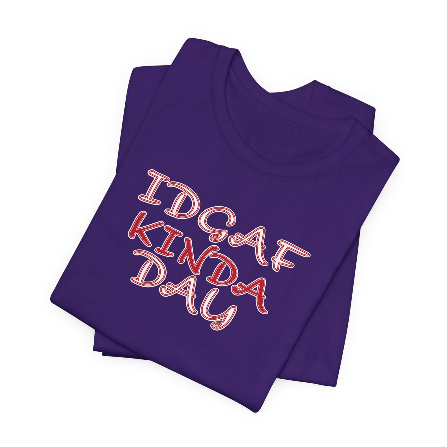 'IDGAF Kinda Day' (VS 2) (Soft, Quality Bella & Canvas <Or Comparable> Unisex Tee)