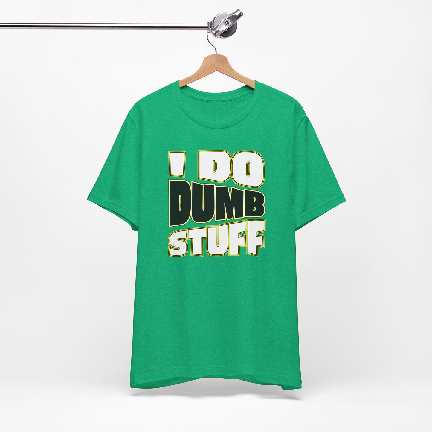'I Do Dumb Stuff' (VS 1) (Soft, Quality Bella & Canvas <Or Comparable> Unisex Tee)