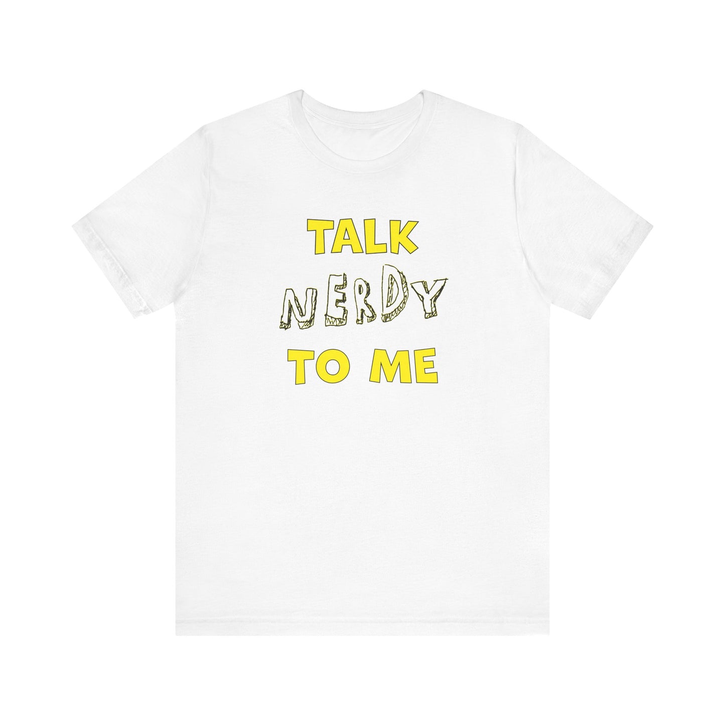 'Talk Nerdy to Me' (Soft, Quality Bella & Canvas <Or Comparable> Unisex Tee)