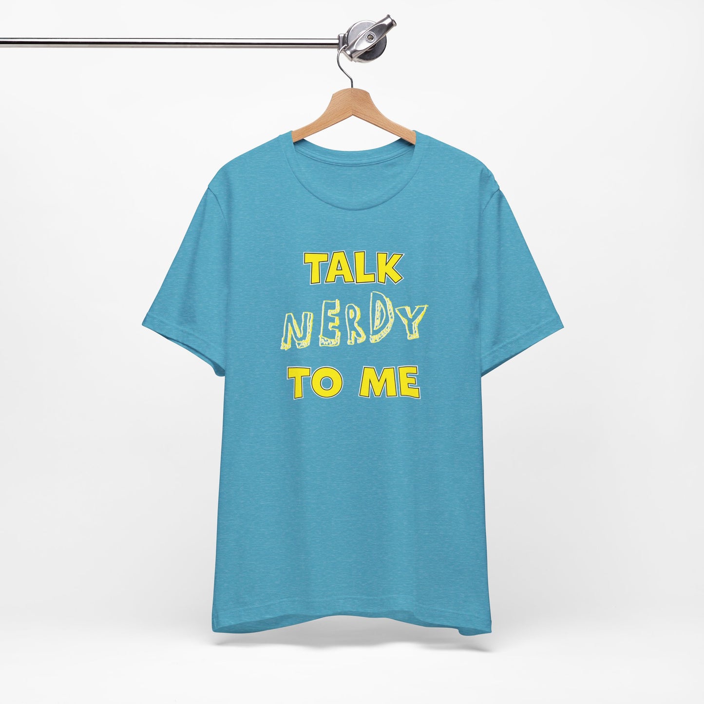 'Talk Nerdy to Me' (Soft, Quality Bella & Canvas <Or Comparable> Unisex Tee)