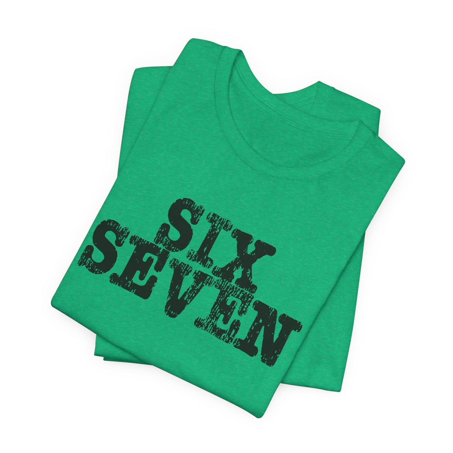'Six Seven' (Soft, Quality Bella & Canvas <Or Comparable> Unisex Tee)